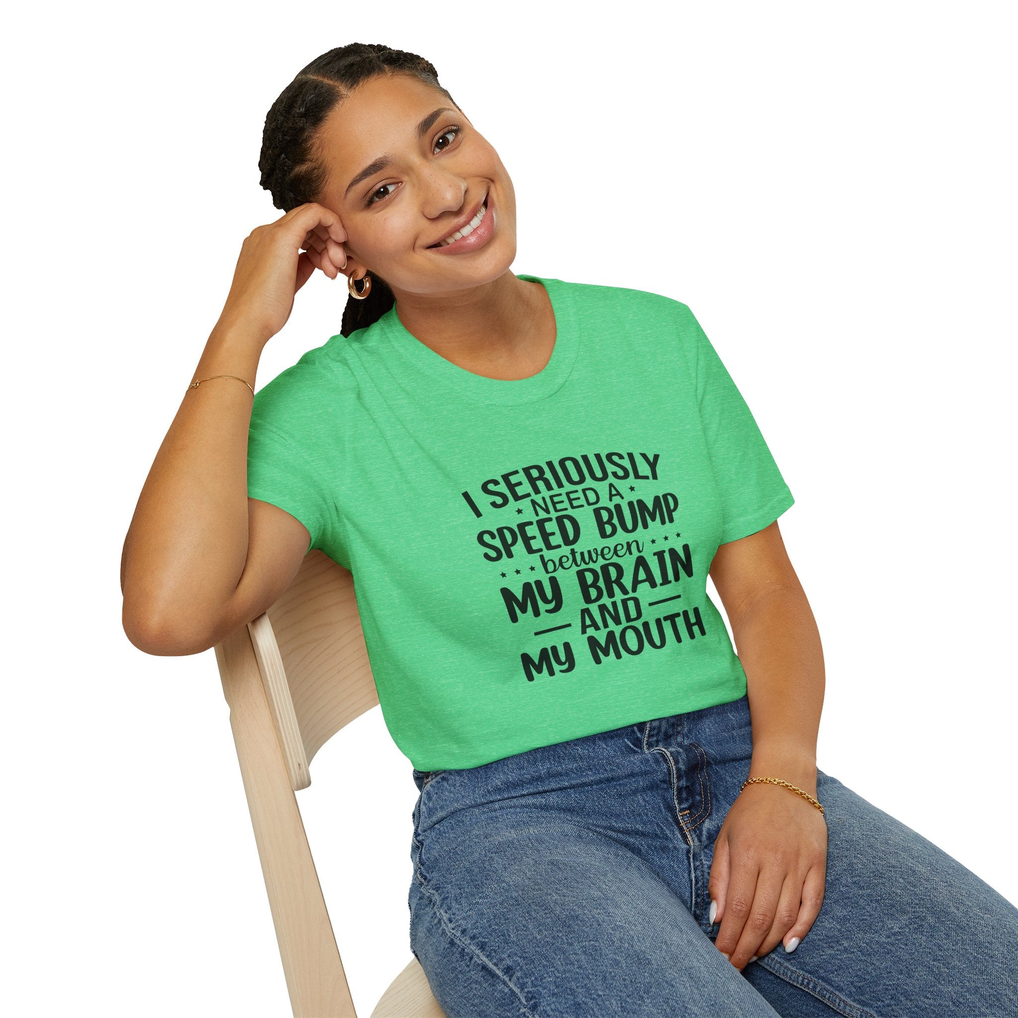I Seriously Need a Speed Bump Between My Brain and My Mouth T-Shirt — Funny Sarcastic Gift for Her Graphic Tee