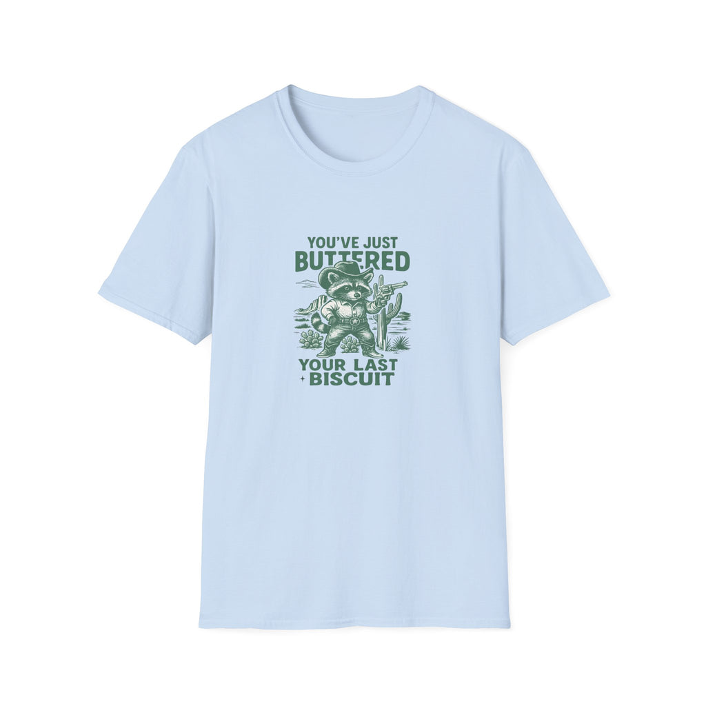 You've Just Buttered Your Last Biscuit T-Shirt — Funny Western Gift for Women