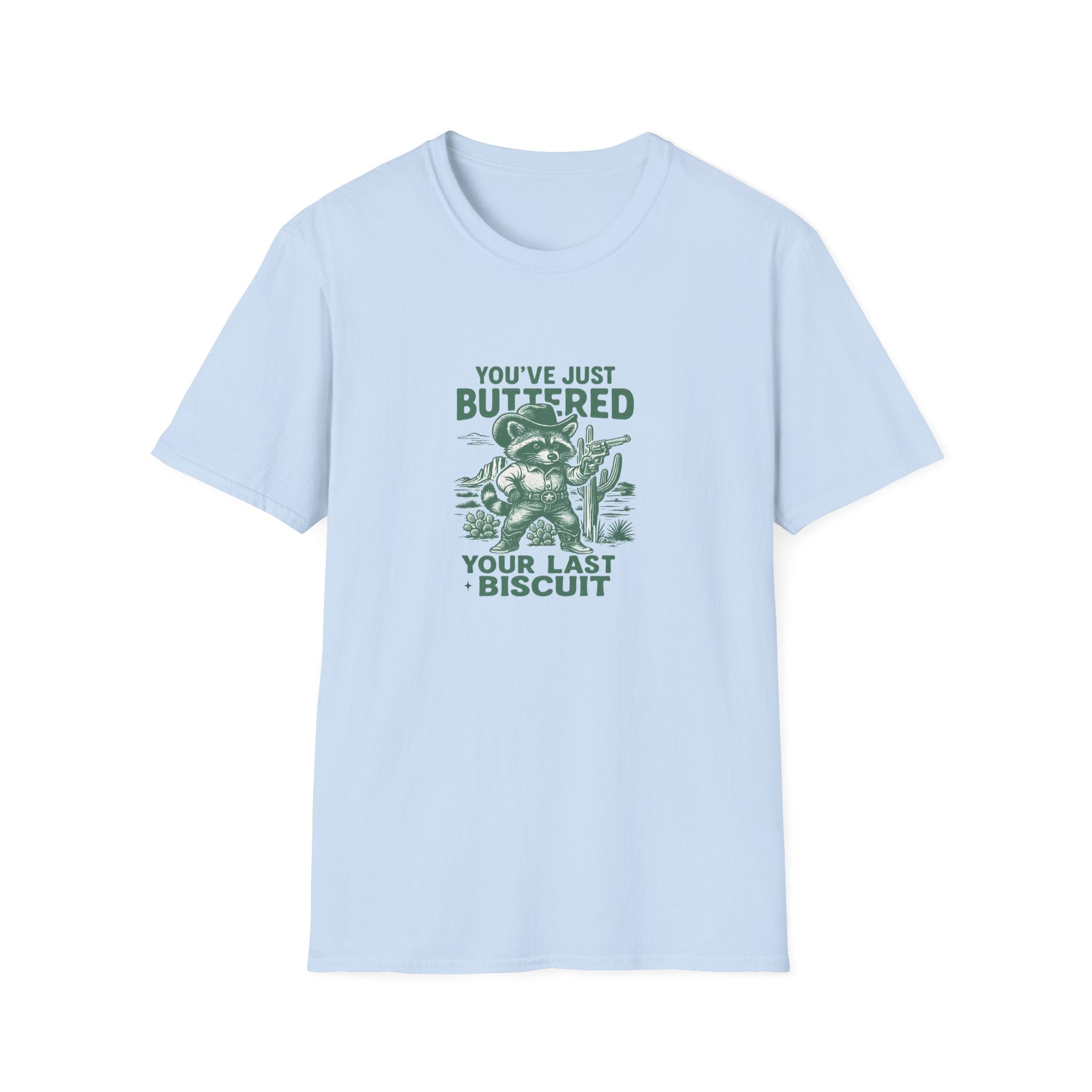 You've Just Buttered Your Last Biscuit T-Shirt — Funny Western Gift for Women