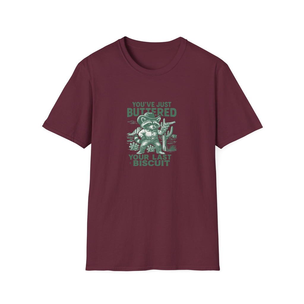 You've Just Buttered Your Last Biscuit T-Shirt — Funny Western Gift for Women