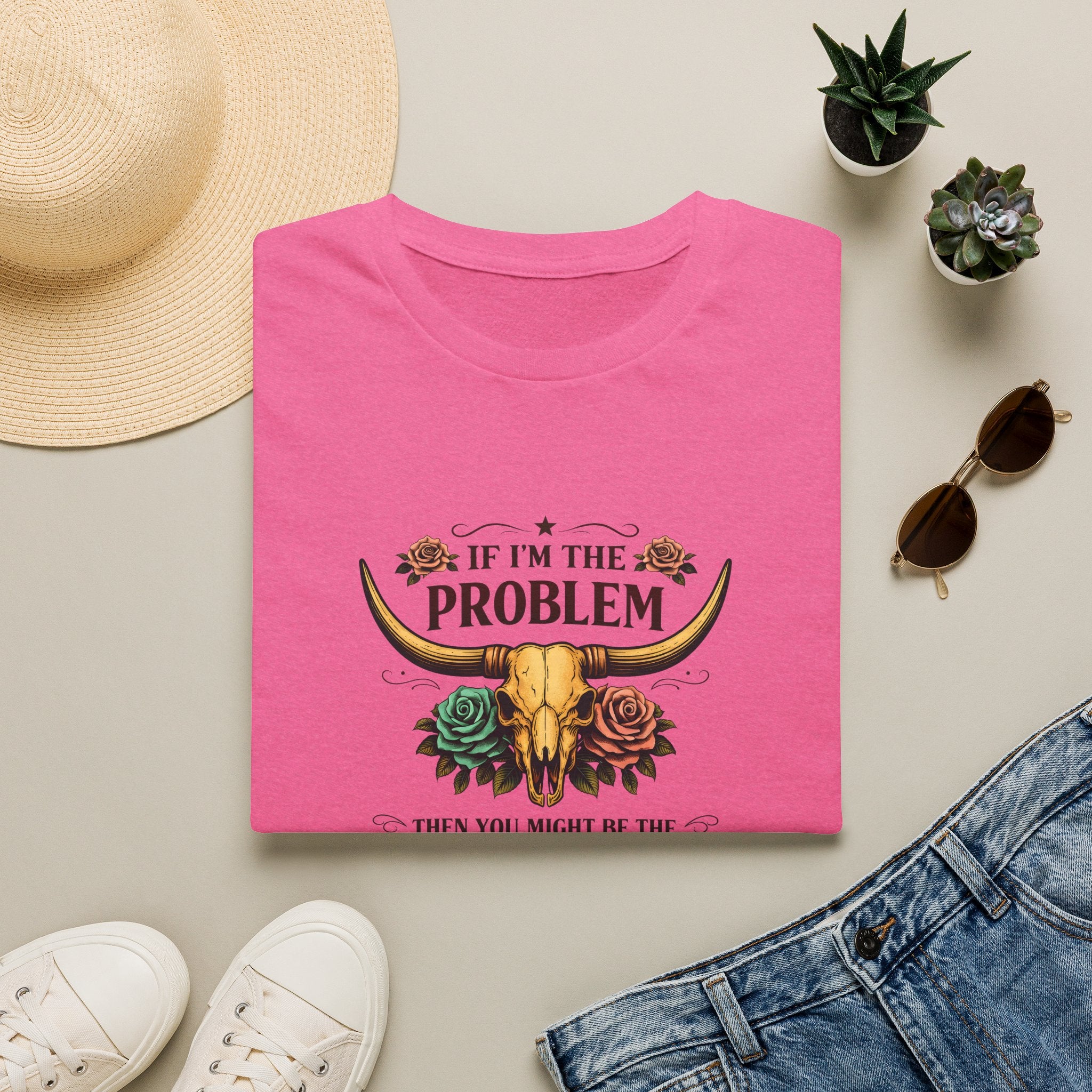 If I'm the Problem Bull Skull T-Shirt — Funny Sarcastic Western Gift for Women
