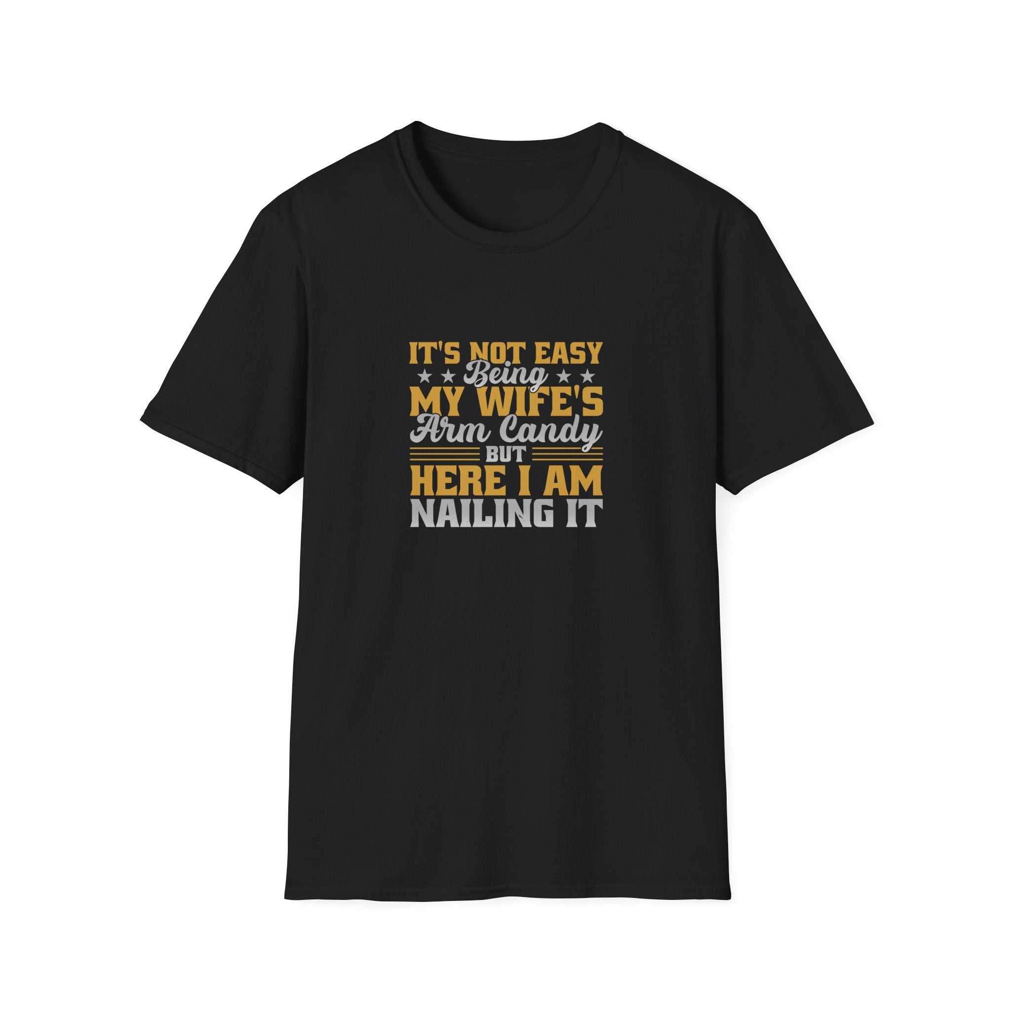 It's Not Easy Being My Wife's Arm Candy T-Shirt — Funny Husband Gift Couples Tee