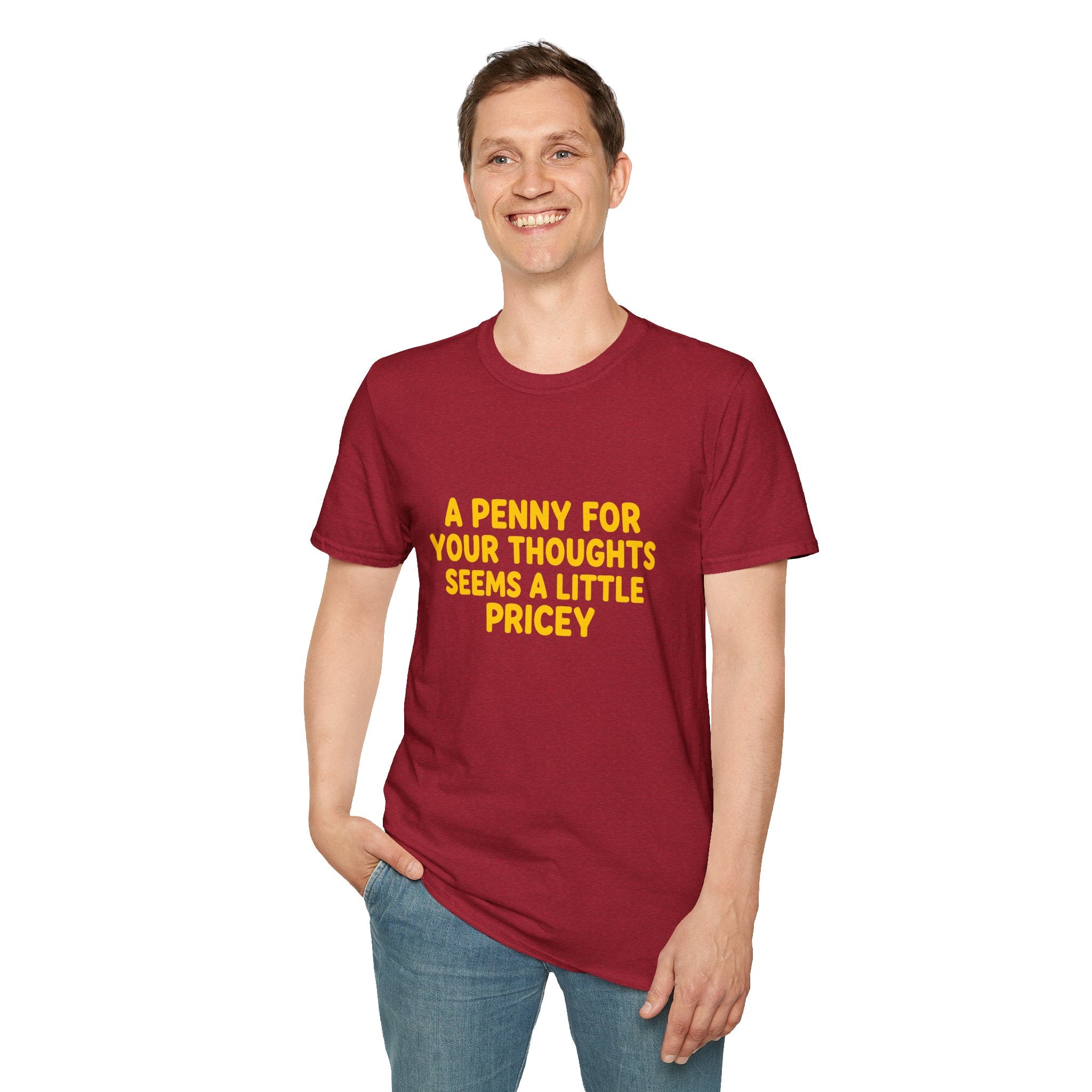 A Penny For Your Thoughts Seems a Little Pricey T-Shirt — Funny Sarcastic Gift for Her