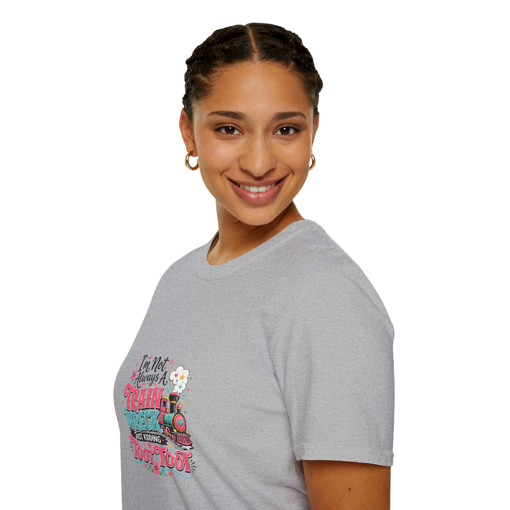 I'm Not Always a Trainwreck Toot Toot T-Shirt — Funny Sarcastic Gift for Her