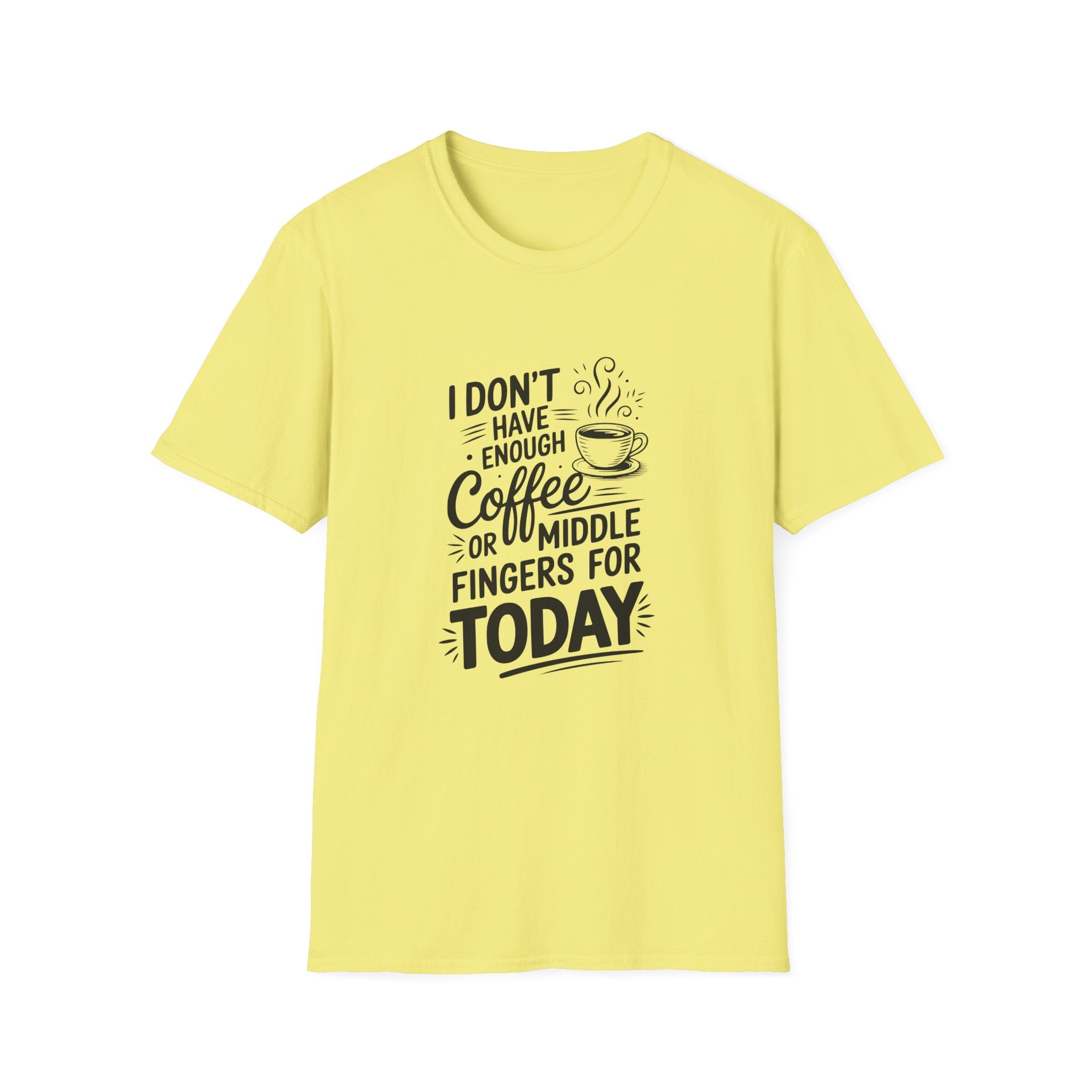 I Don't Have Enough Coffee or Middle Fingers for Today T-Shirt — Funny Sarcastic Gift