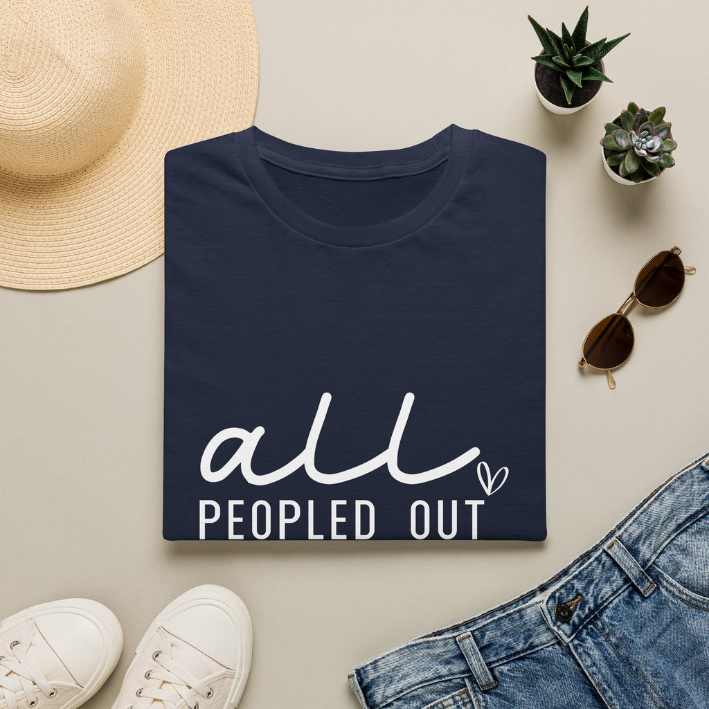 All Peopled Out T-Shirt — Funny Introvert Gift for Her Sarcastic Anti-Social Tee