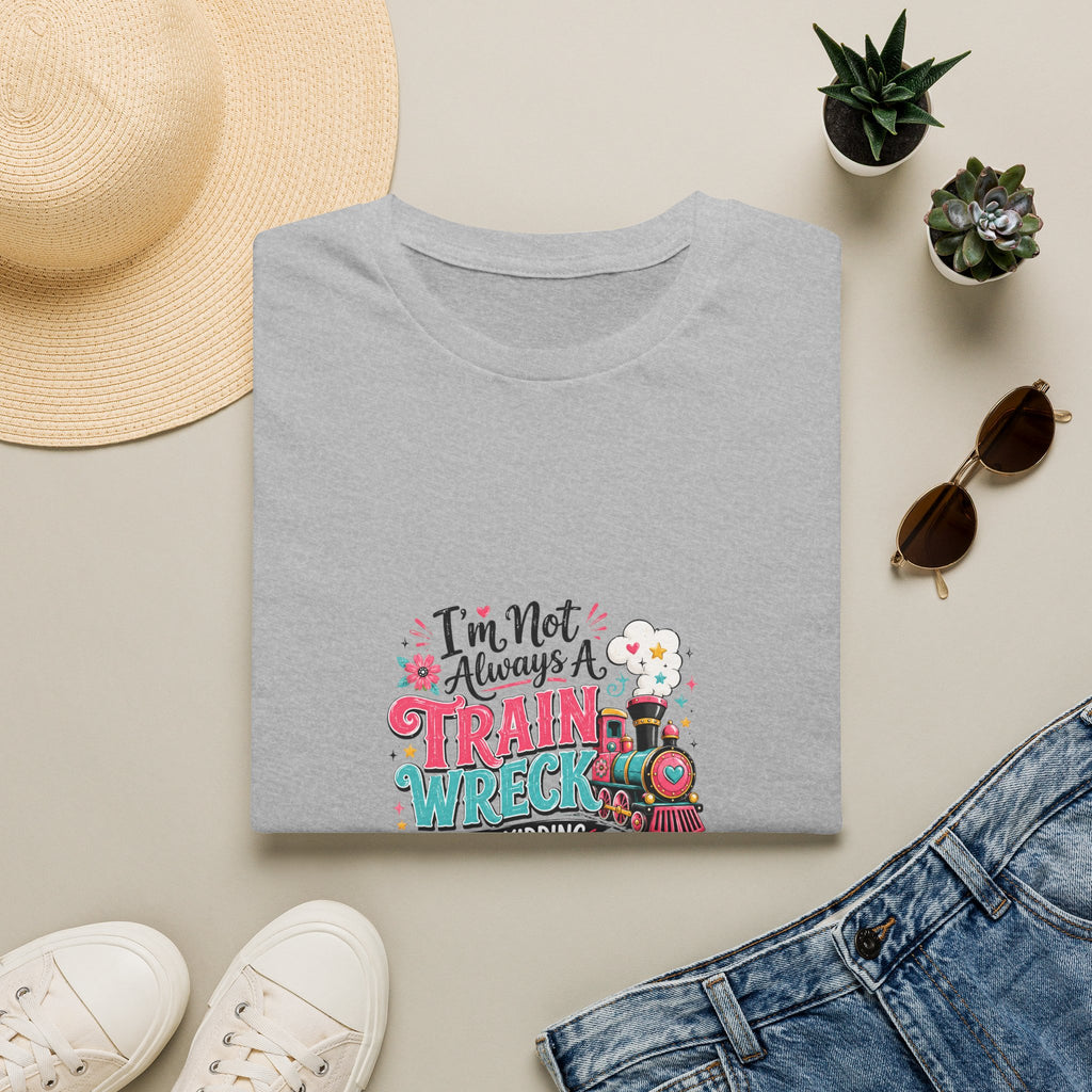 I'm Not Always a Trainwreck Toot Toot T-Shirt — Funny Sarcastic Gift for Her