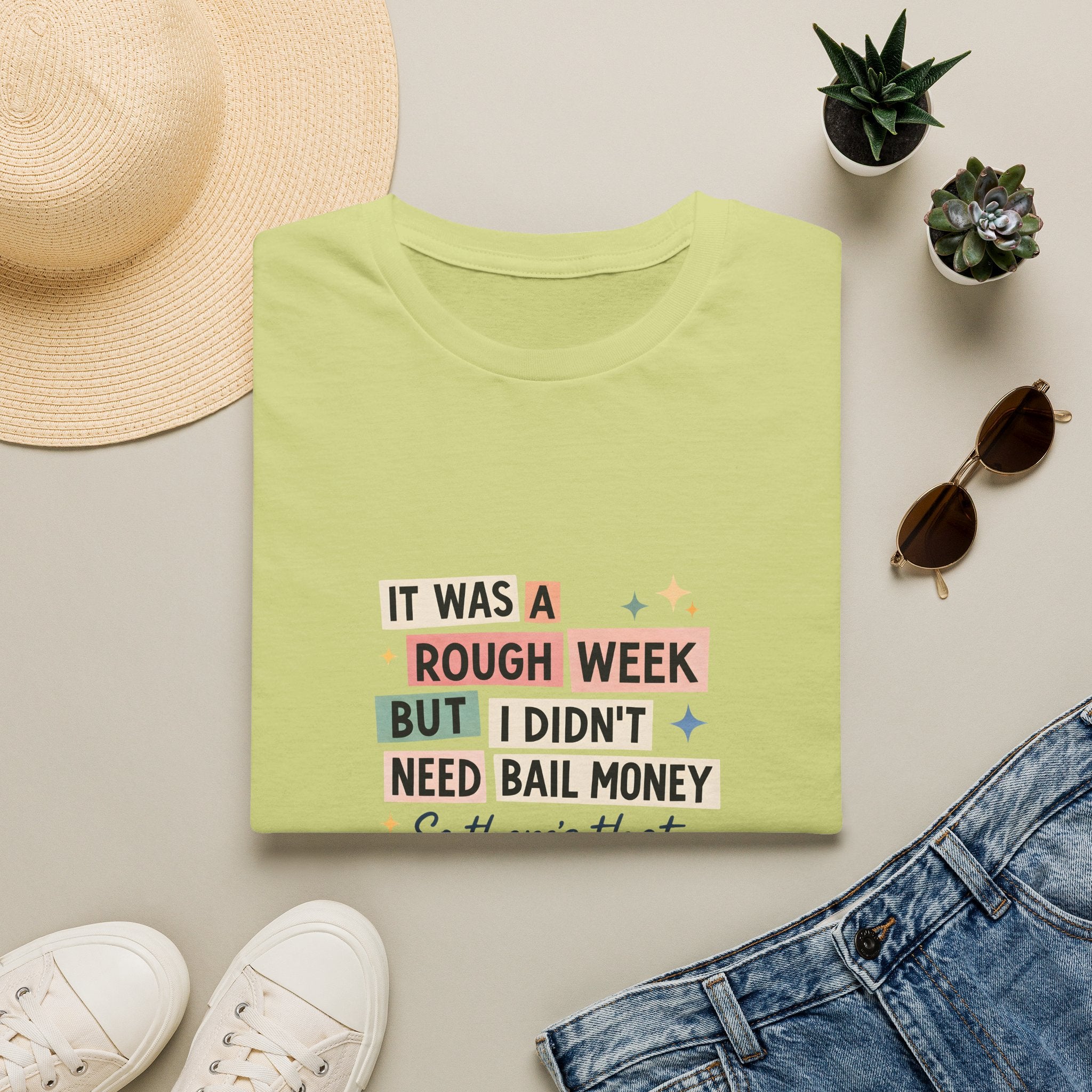 It Was a Rough Week But I Didn't Need Bail Money T-Shirt — Funny Sarcastic Gift for Her