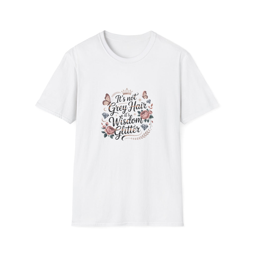 It's Not Grey Hair It's Wisdom & Glitter T-Shirt — Funny Gift for Women Floral Tee