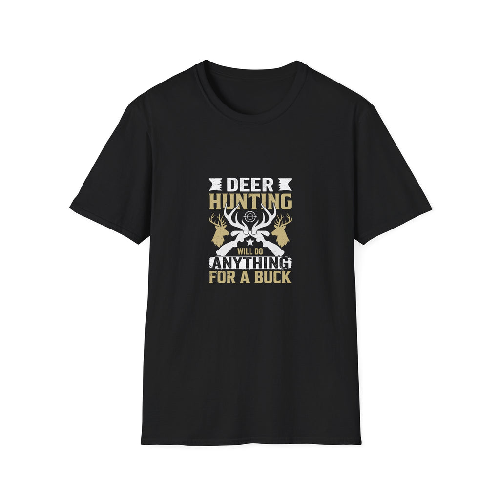 Will Do Anything for a Buck Deer T-Shirt — Funny Hunting Gift for Men Graphic Tee