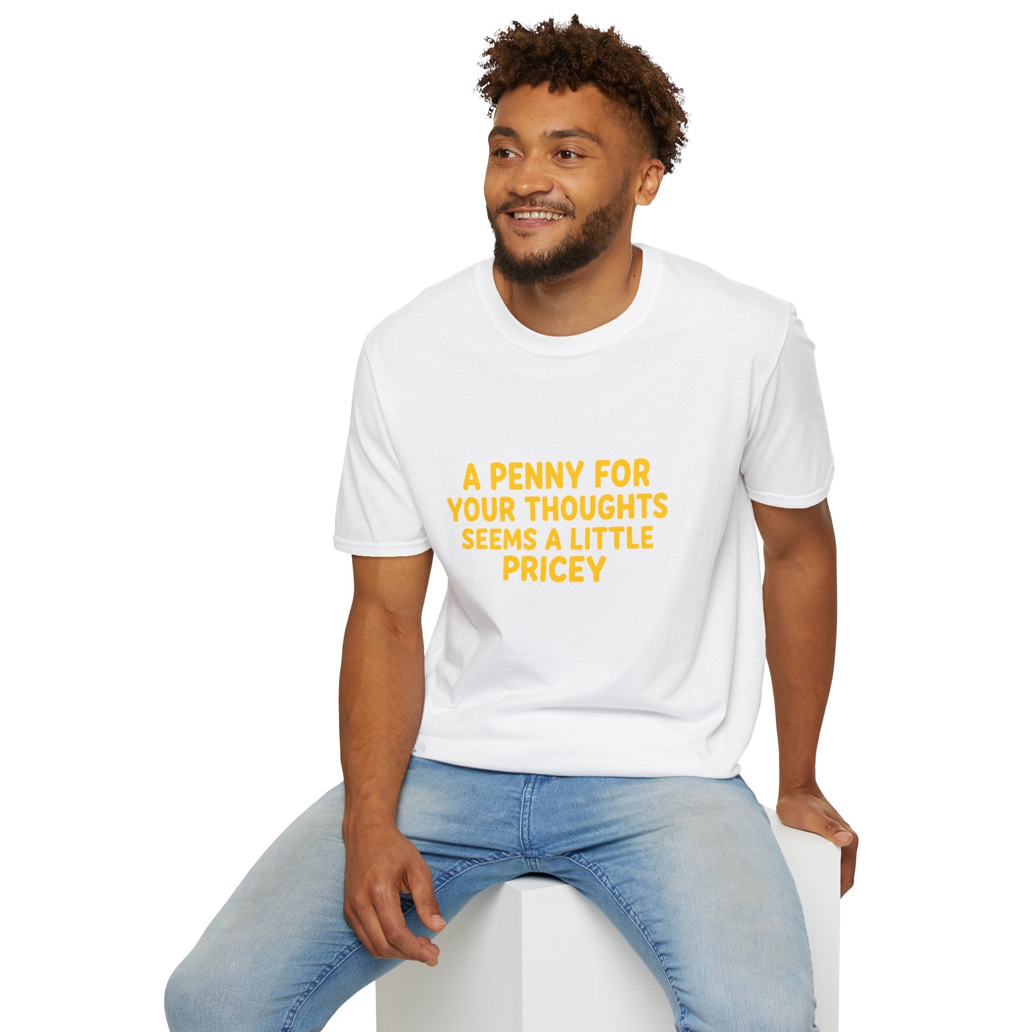 A Penny For Your Thoughts Seems a Little Pricey T-Shirt — Funny Sarcastic Gift for Her