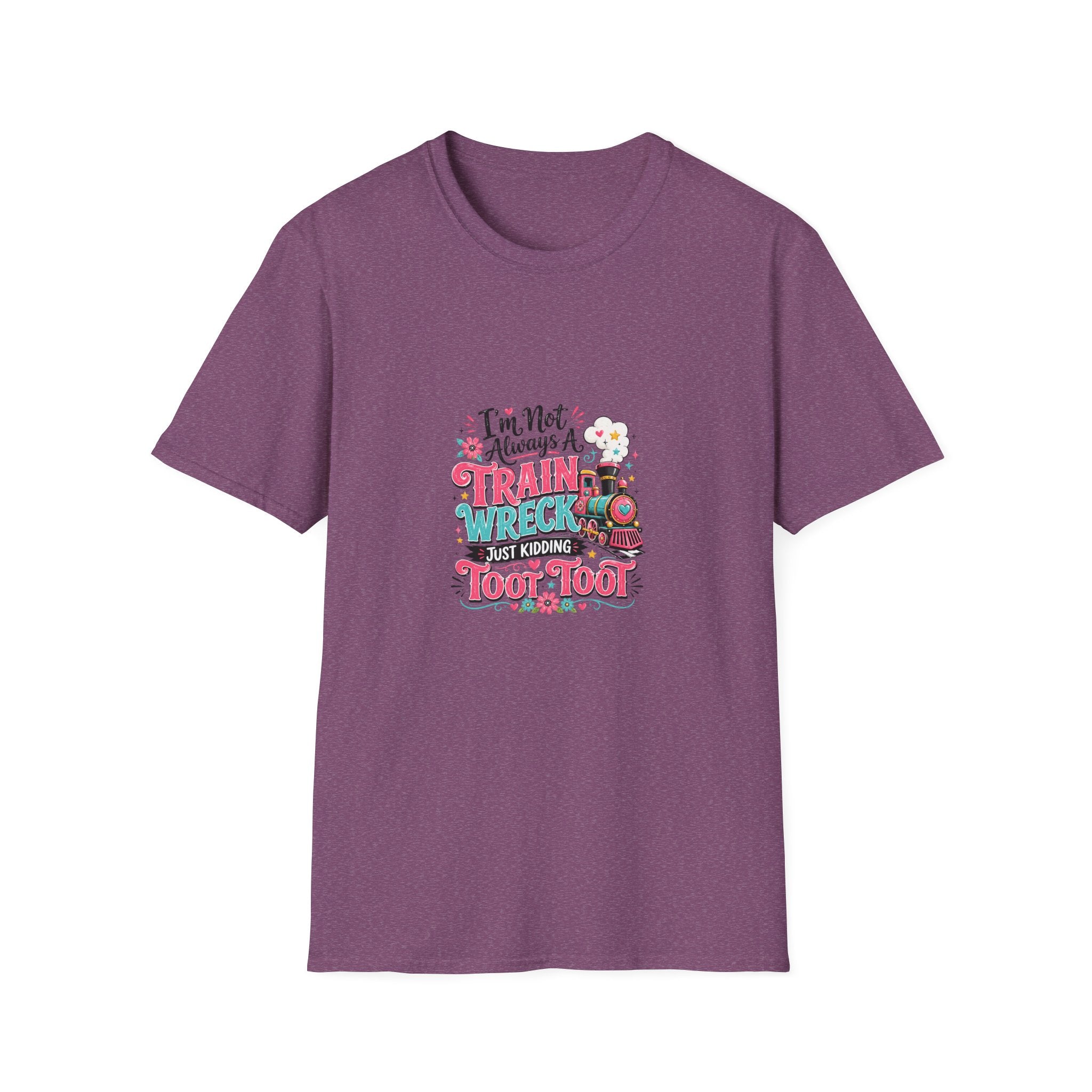 I'm Not Always a Trainwreck Toot Toot T-Shirt — Funny Sarcastic Gift for Her