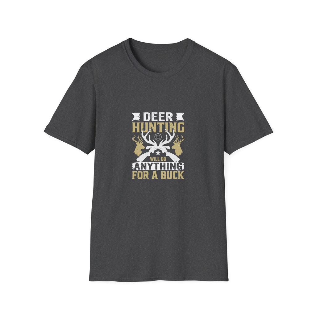 Will Do Anything for a Buck Deer T-Shirt — Funny Hunting Gift for Men Graphic Tee