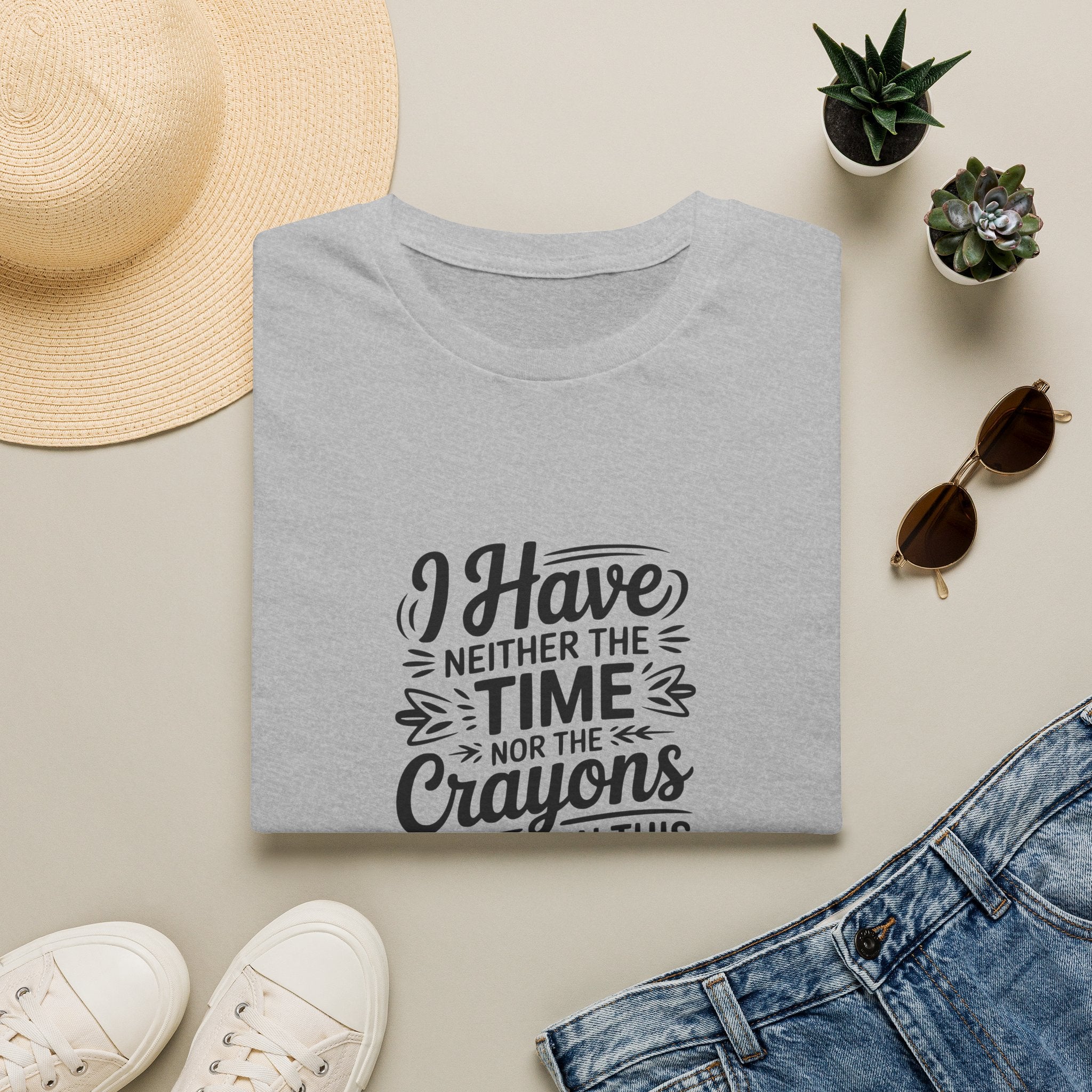 I Have Neither the Time Nor the Crayons to Explain This T-Shirt — Funny Sarcastic Gift