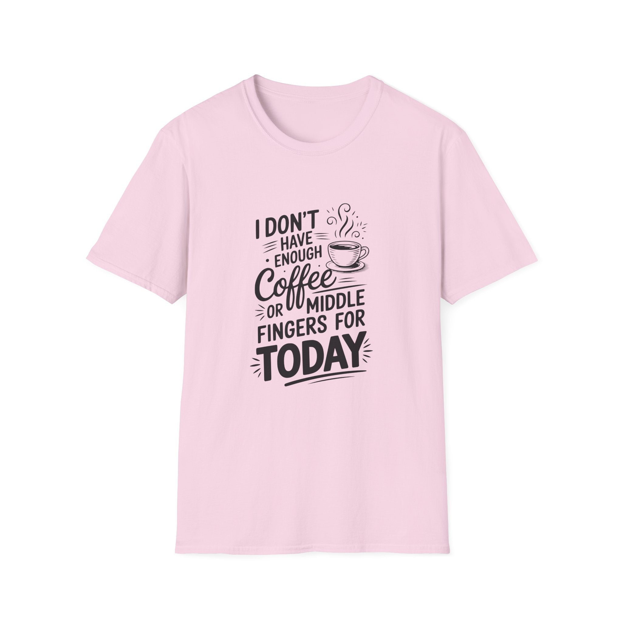 I Don't Have Enough Coffee or Middle Fingers for Today T-Shirt — Funny Sarcastic Gift