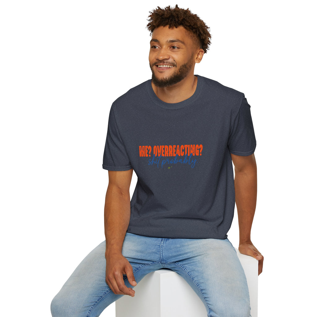 Me Overreacting Shit Probably T-Shirt — Funny Sarcastic Gift for Her Humor Graphic Tee