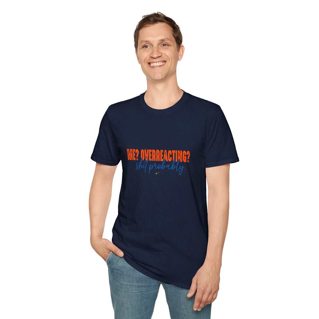 Me Overreacting Shit Probably T-Shirt — Funny Sarcastic Gift for Her Humor Graphic Tee