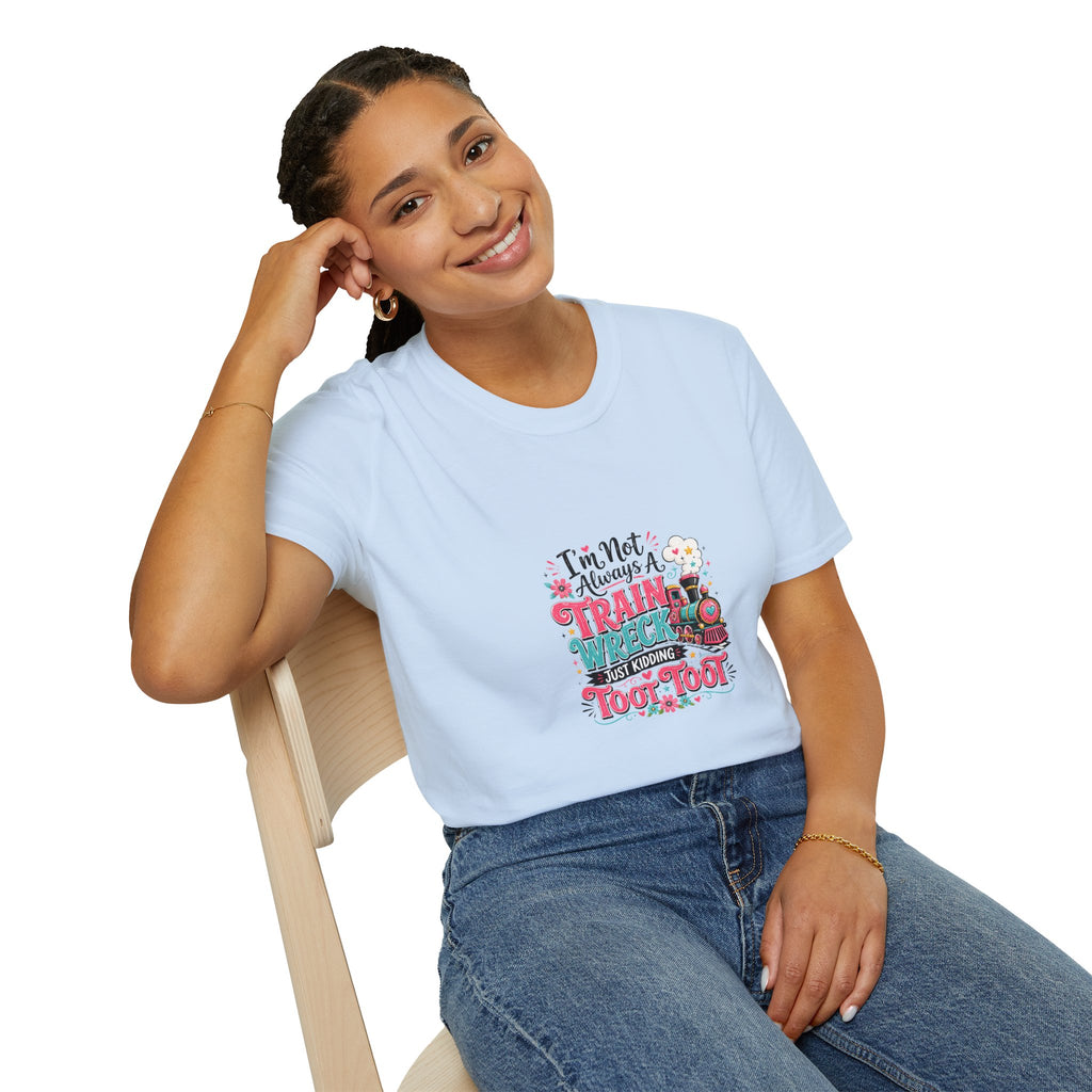 I'm Not Always a Trainwreck Toot Toot T-Shirt — Funny Sarcastic Gift for Her