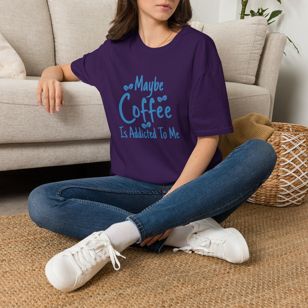 Maybe Coffee Is Addicted to Me T-Shirt — Funny Coffee Lover Gift for Her Graphic Tee