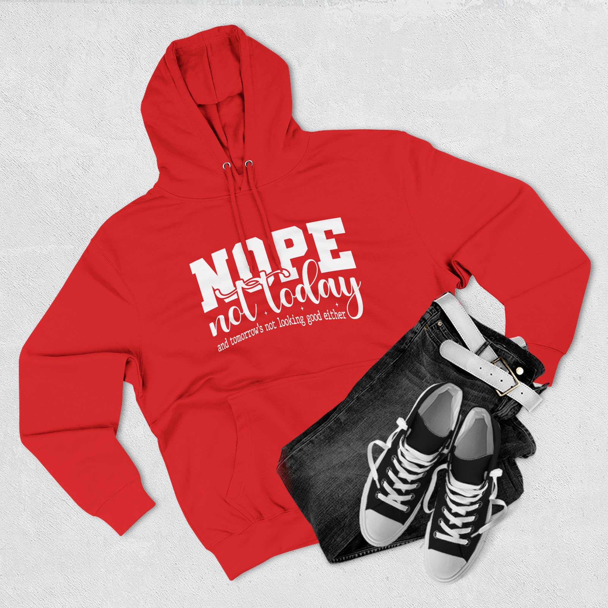 Nope Not Today Hoodie – Funny Casual Pullover with "Nope not today" Slogan