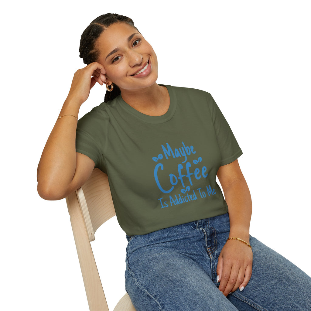 Maybe Coffee Is Addicted to Me T-Shirt — Funny Coffee Lover Gift for Her Graphic Tee