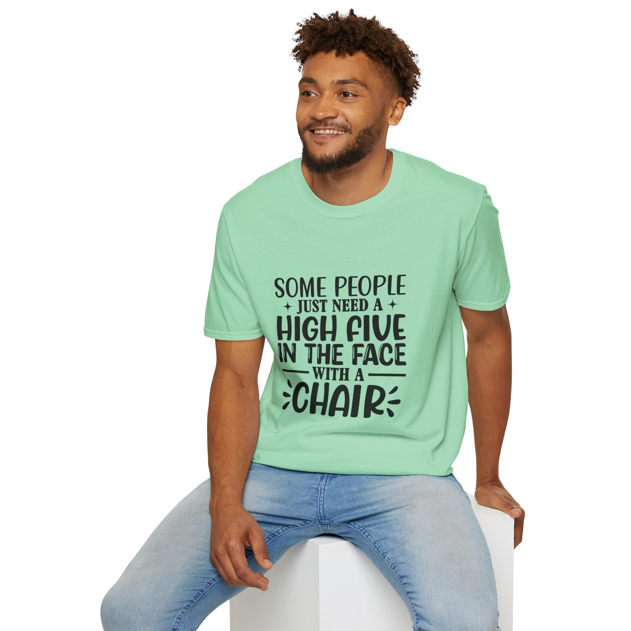 Some People Just Need a High Five in the Face with a Chair T-Shirt — Funny Sarcastic Graphic Tee