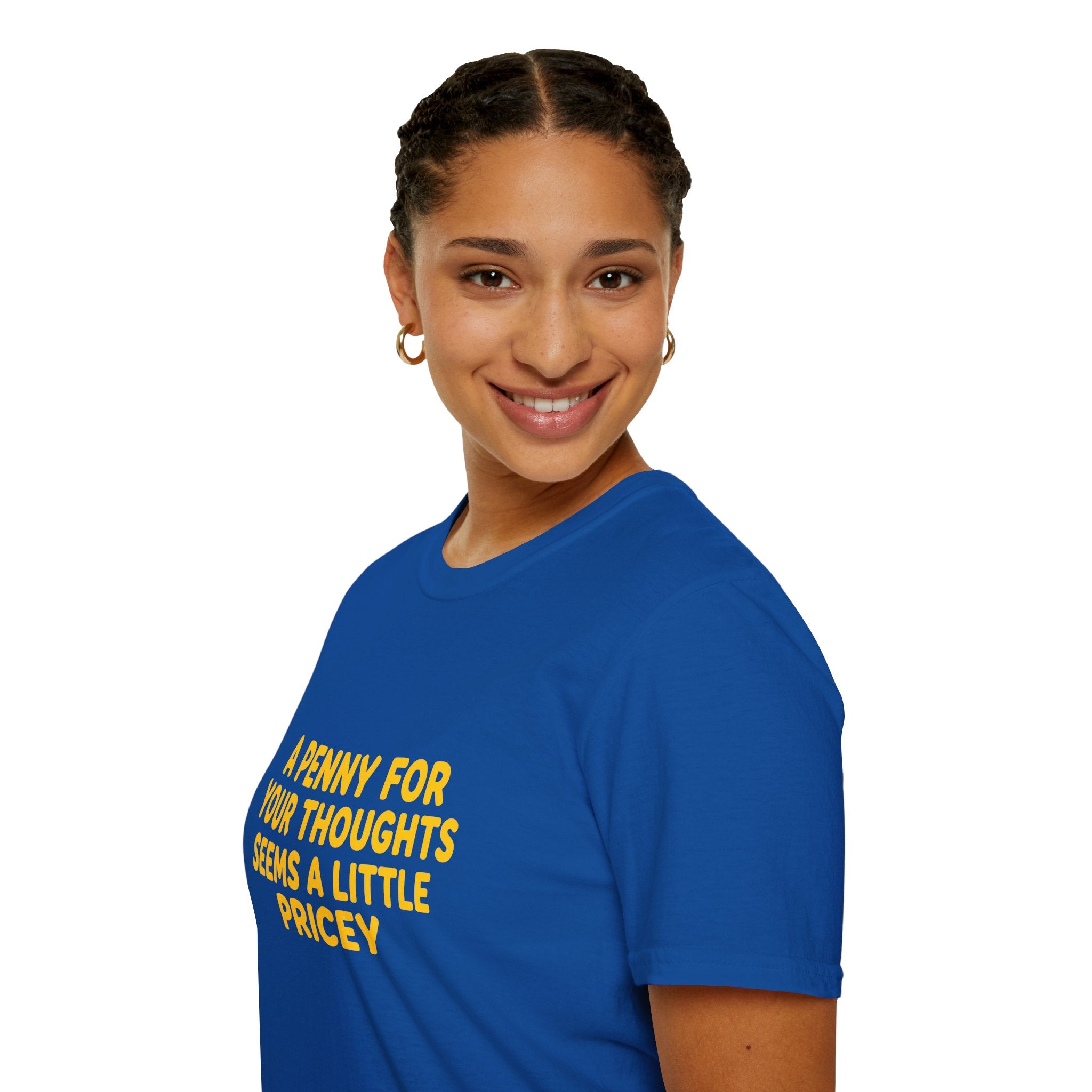 A Penny For Your Thoughts Seems a Little Pricey T-Shirt — Funny Sarcastic Gift for Her