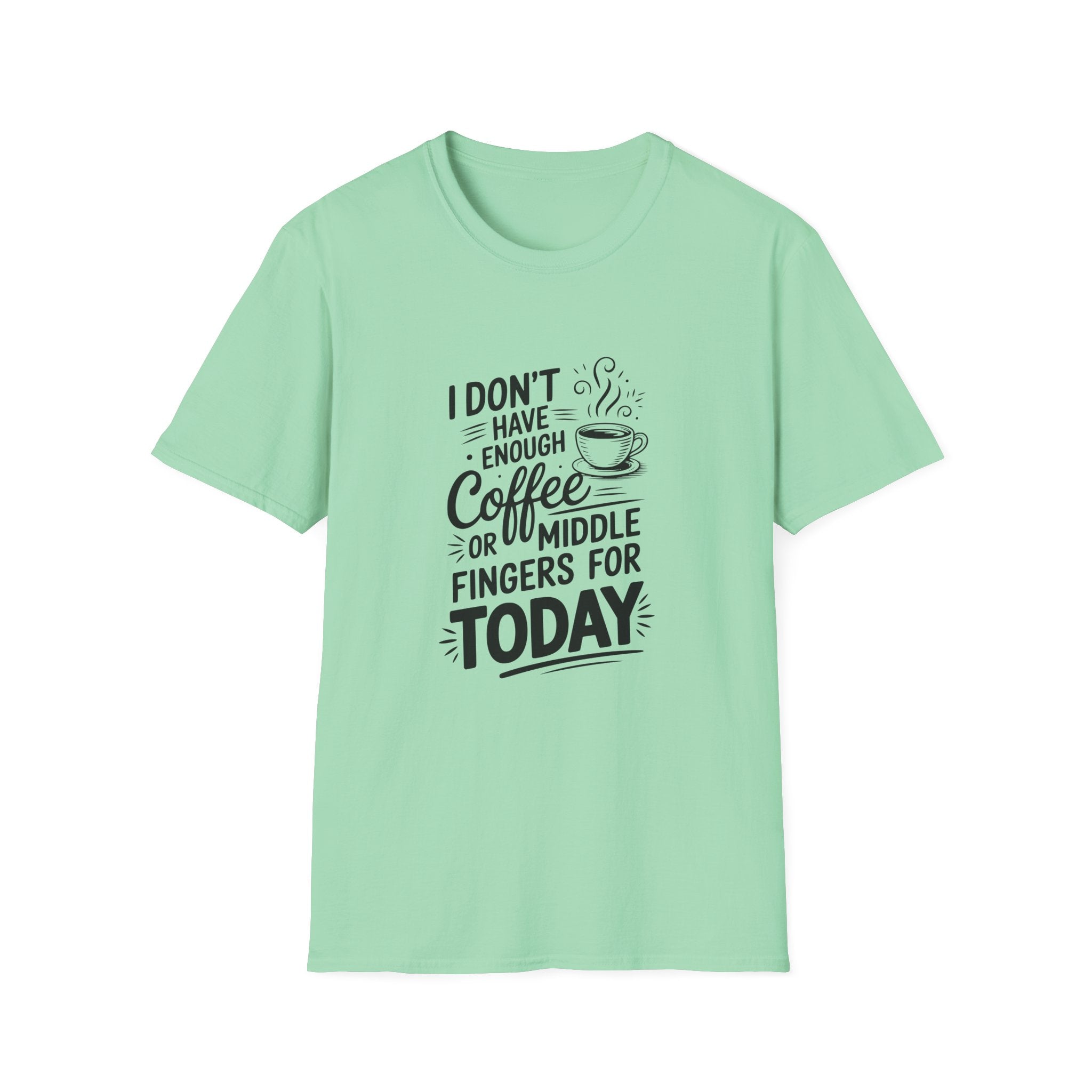 I Don't Have Enough Coffee or Middle Fingers for Today T-Shirt — Funny Sarcastic Gift