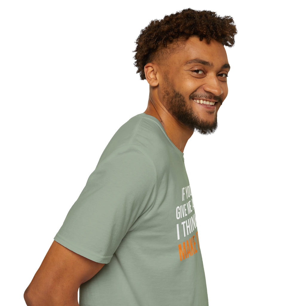 If You Give Me A Minute I Can Make It Worse T-Shirt — Funny Sarcastic Gift for Her