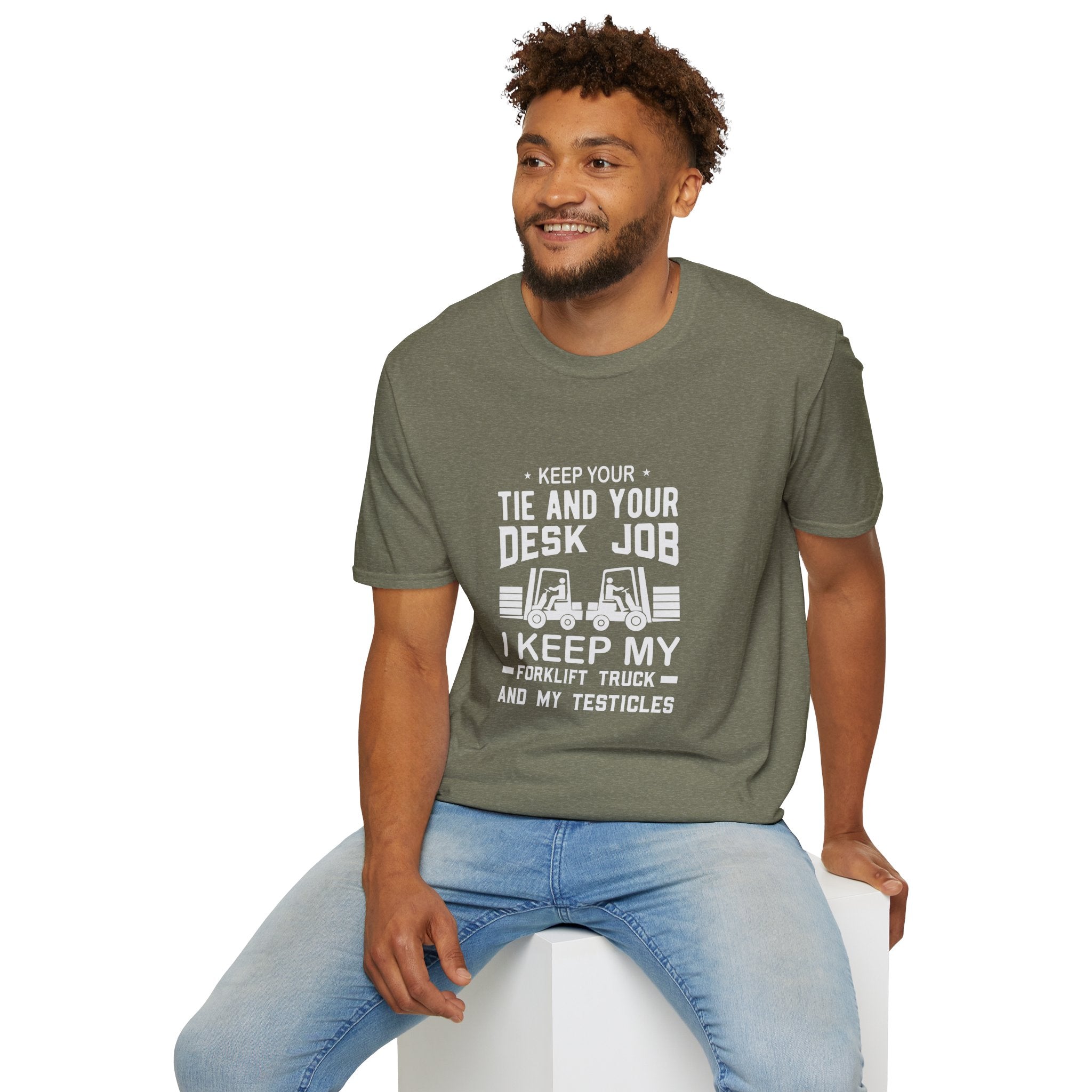 Keep Your Tie and Your Desk Job — Funny Forklift Truck T-Shirt