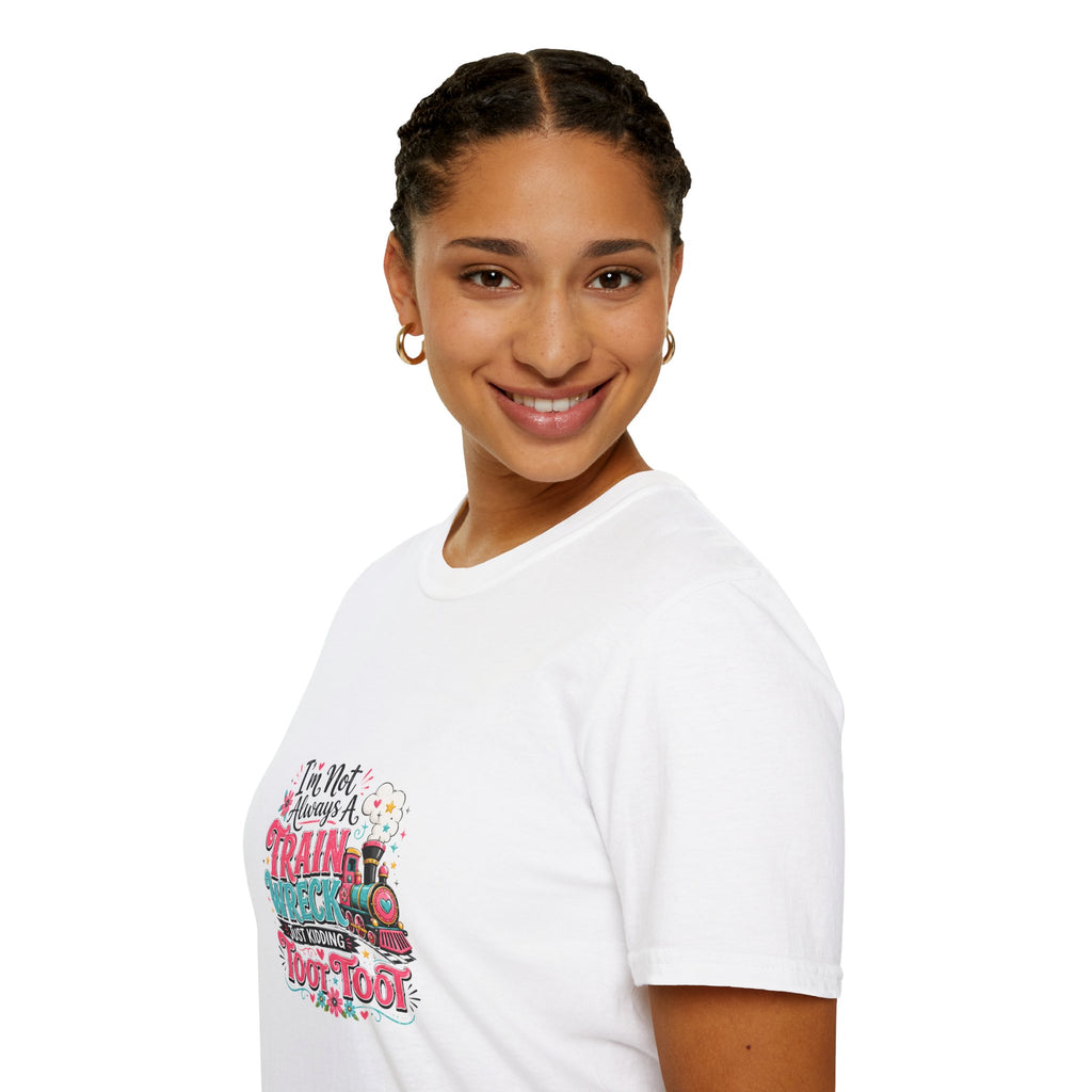 I'm Not Always a Trainwreck Toot Toot T-Shirt — Funny Sarcastic Gift for Her