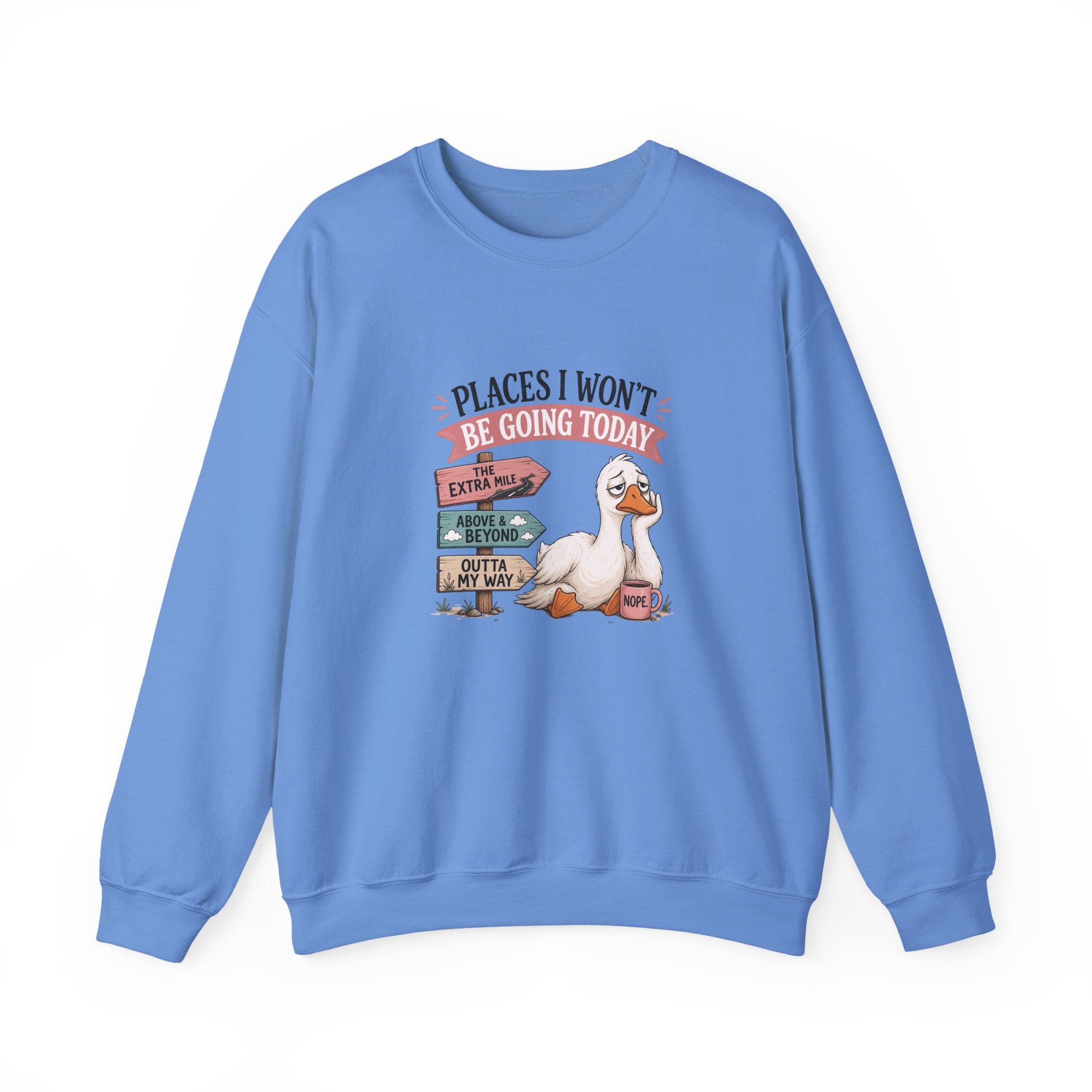 Places I Won't Be Going Today Goose Sweatshirt — Funny Introvert Gift for Her Crewneck
