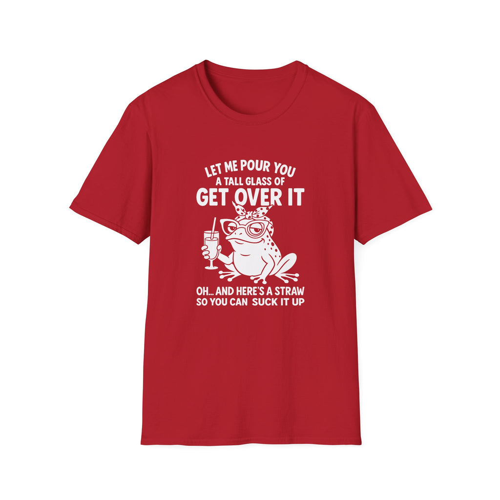 Let Me Pour You a Tall Glass of Get Over It Frog T-Shirt — Funny Sarcastic Gift for Her