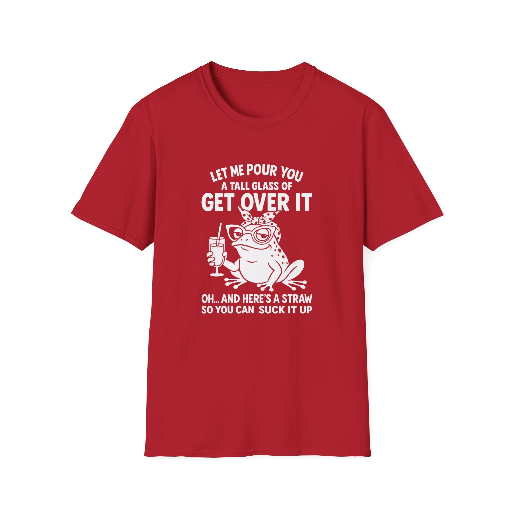 Let Me Pour You a Tall Glass of Get Over It Frog T-Shirt — Funny Sarcastic Gift for Her