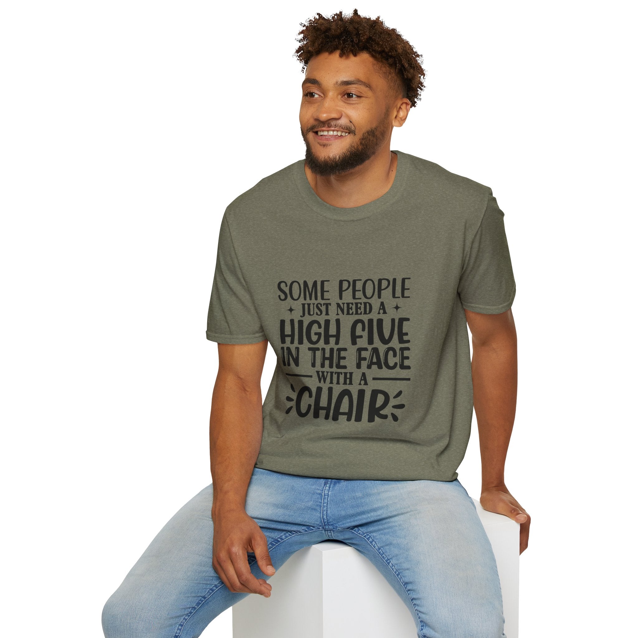 Some People Just Need a High Five in the Face with a Chair T-Shirt — Funny Sarcastic Graphic Tee