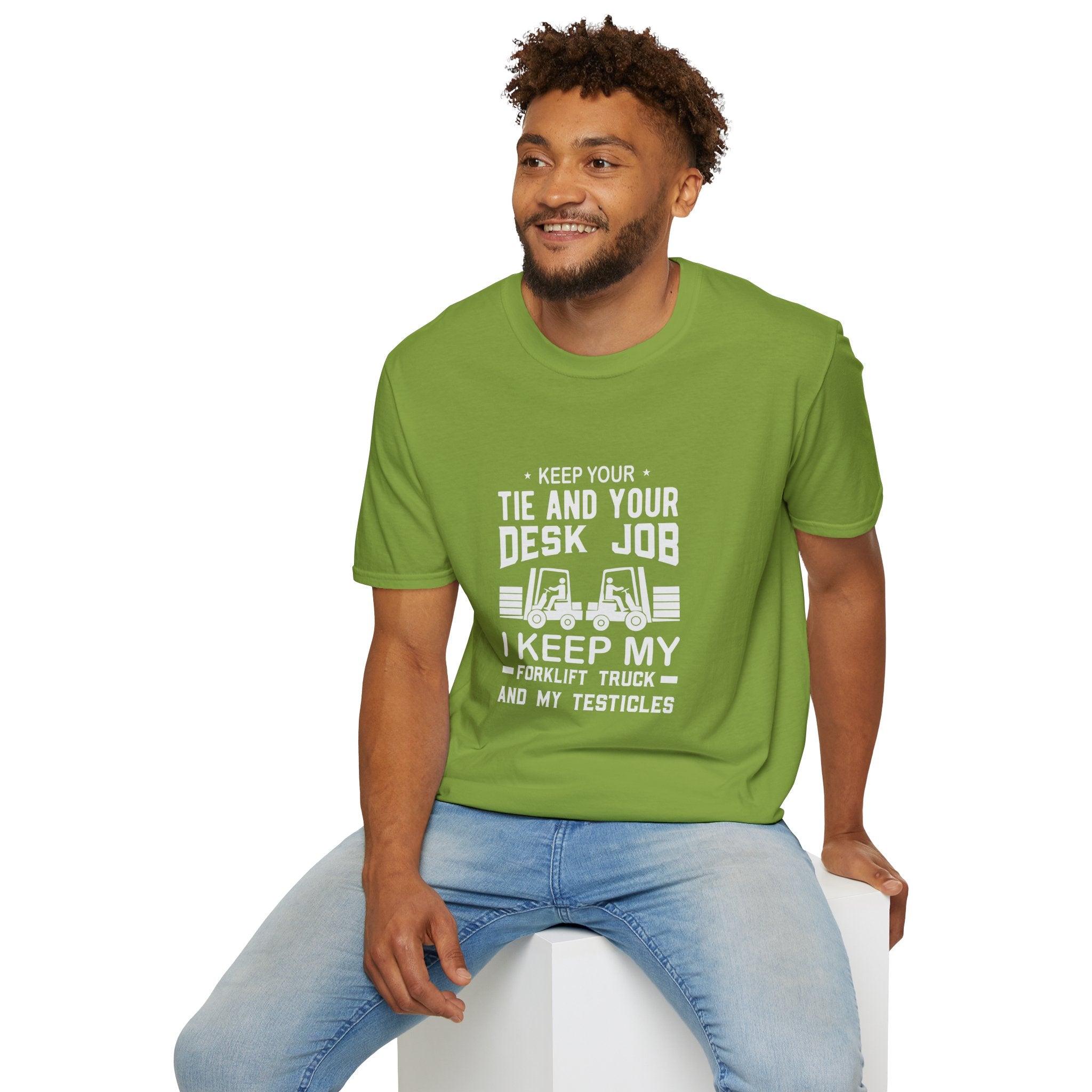 Keep Your Tie and Your Desk Job — Funny Forklift Truck T-Shirt