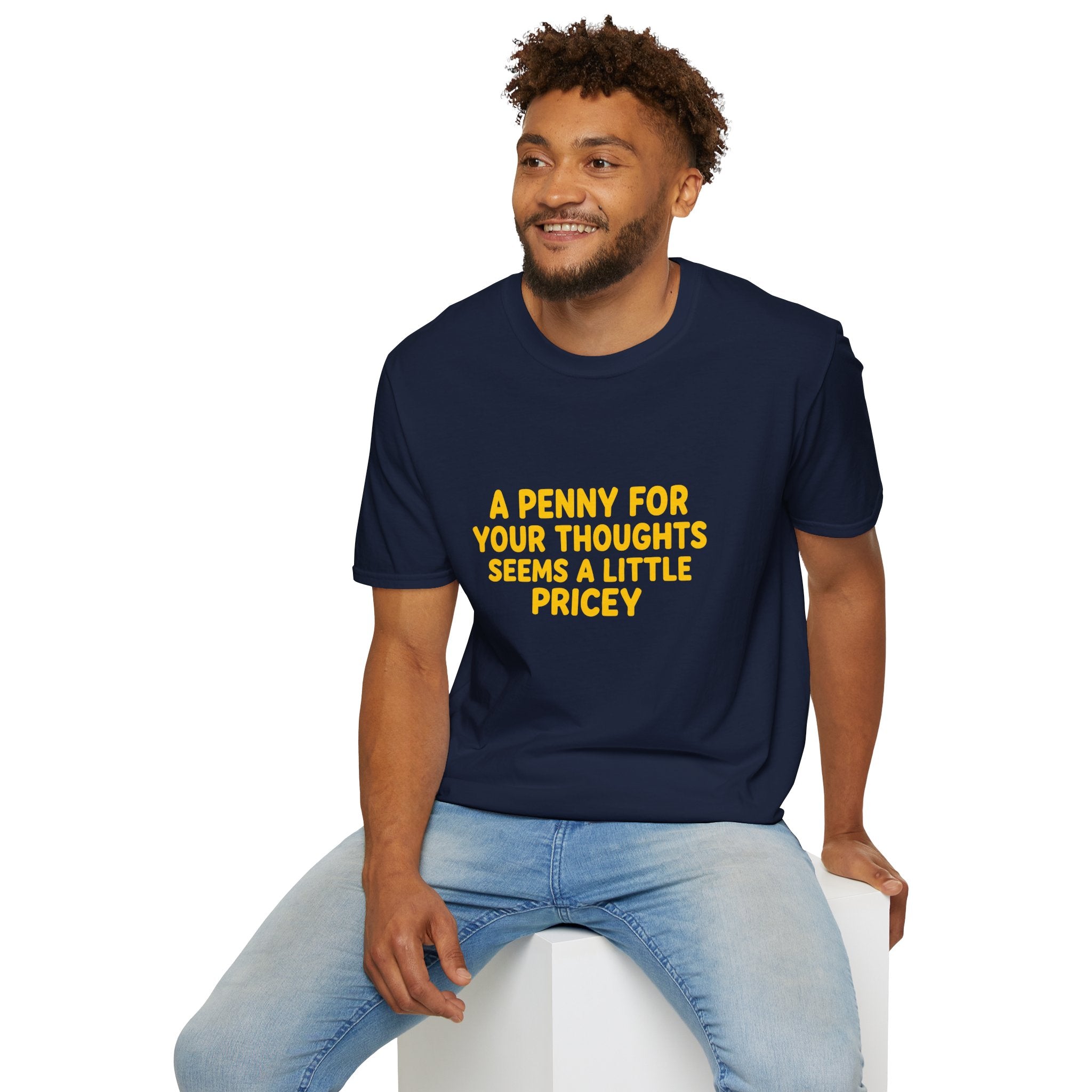 A Penny For Your Thoughts Seems a Little Pricey T-Shirt — Funny Sarcastic Gift for Her