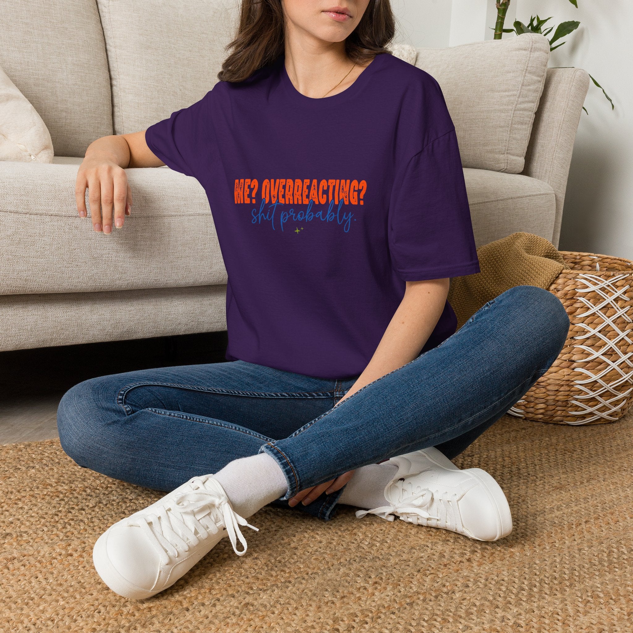 Me Overreacting Shit Probably T-Shirt — Funny Sarcastic Gift for Her Humor Graphic Tee