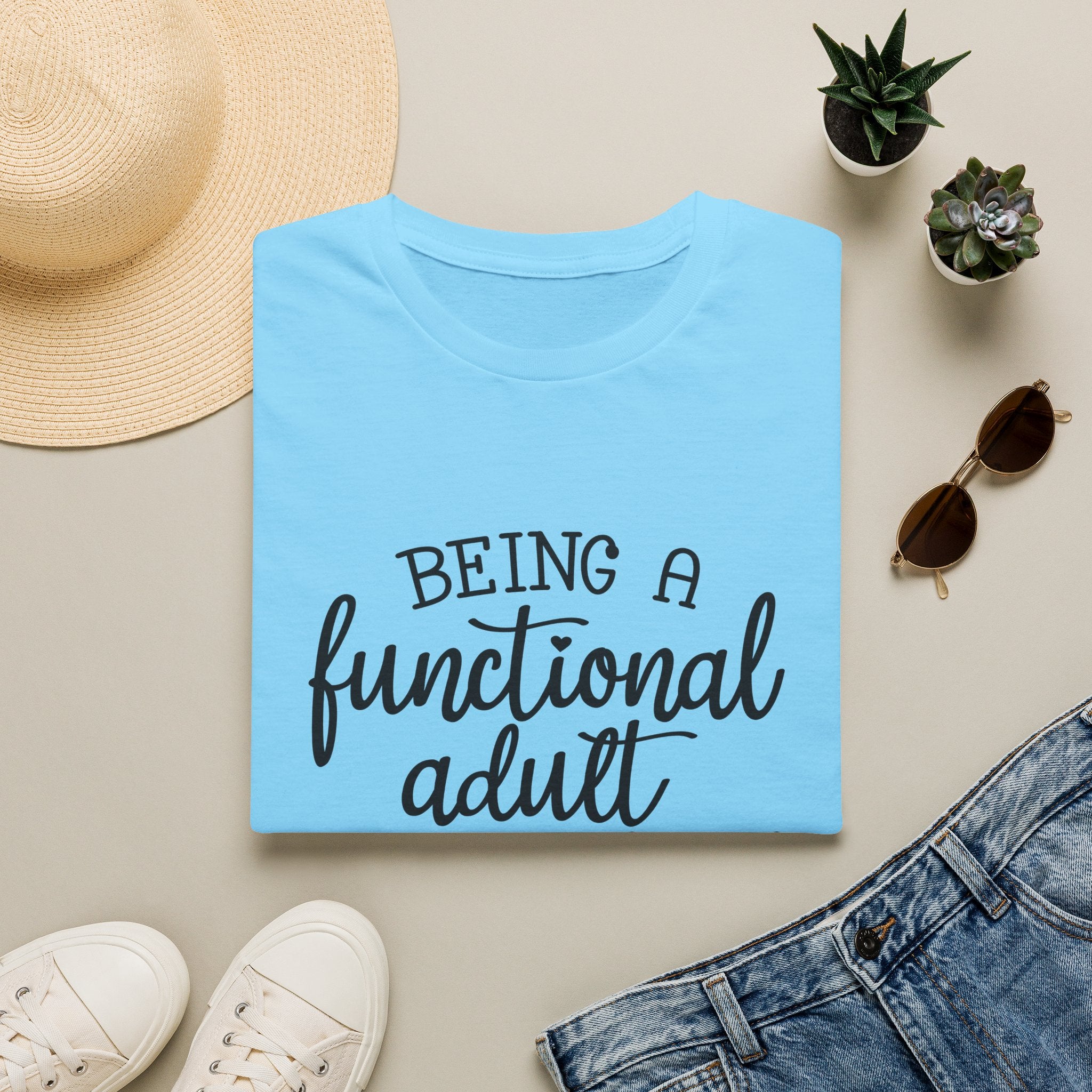 Being a Functional Adult T-Shirt — Funny Sarcastic Gift for Her Relatable Humor Graphic Tee