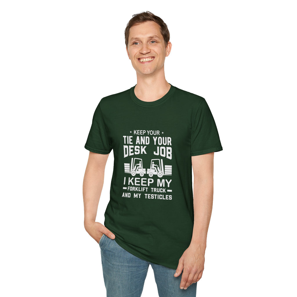 Keep Your Tie and Your Desk Job — Funny Forklift Truck T-Shirt