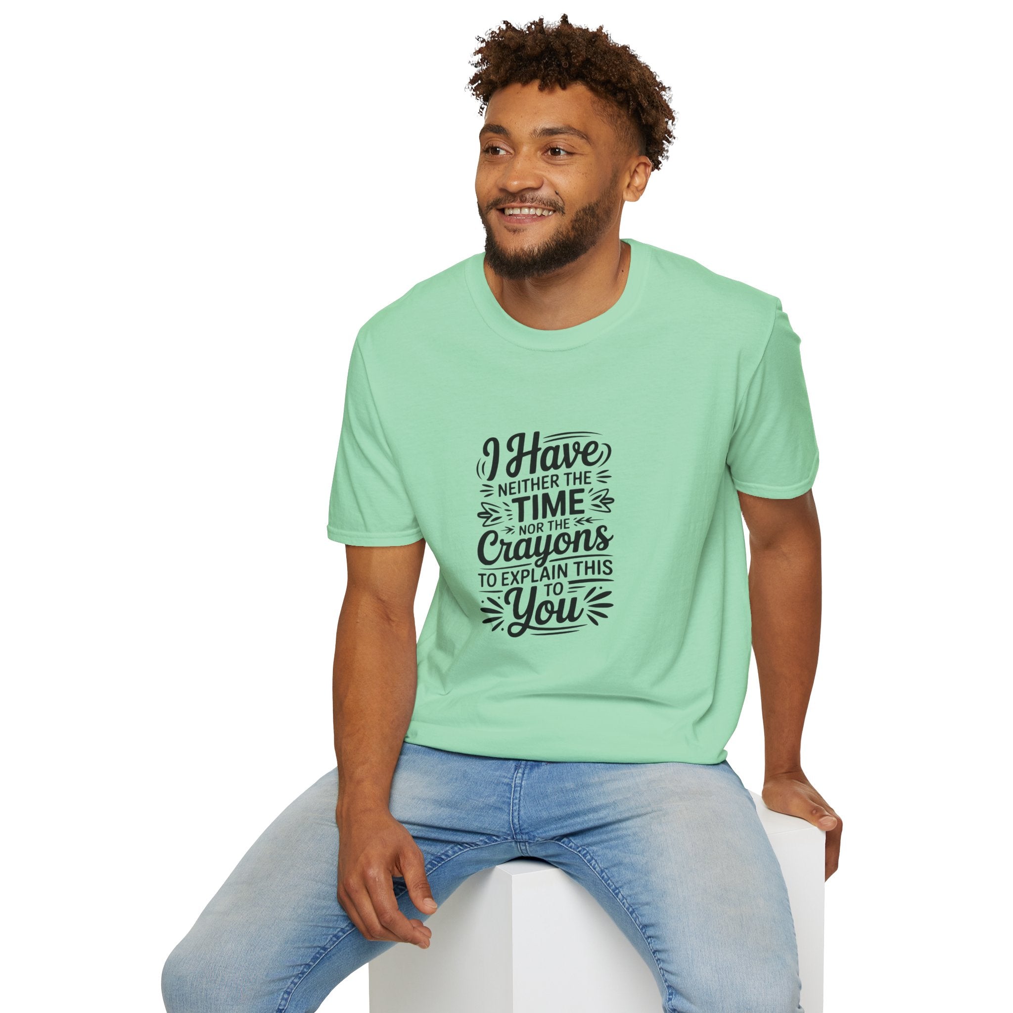 I Have Neither the Time Nor the Crayons to Explain This T-Shirt — Funny Sarcastic Gift
