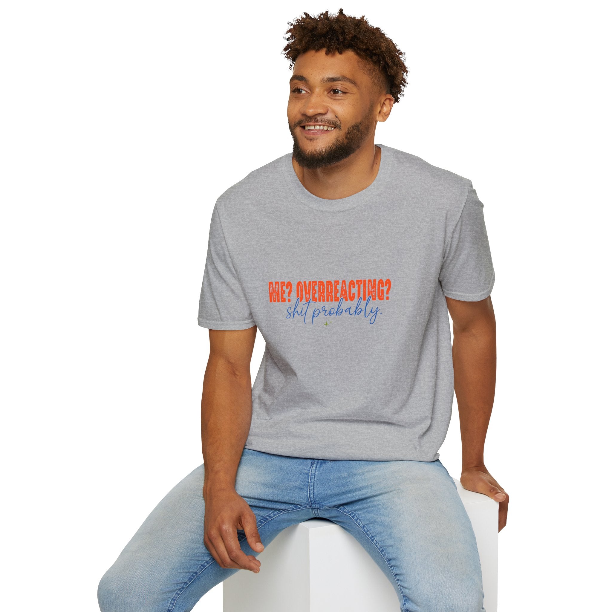 Me Overreacting Shit Probably T-Shirt — Funny Sarcastic Gift for Her Humor Graphic Tee