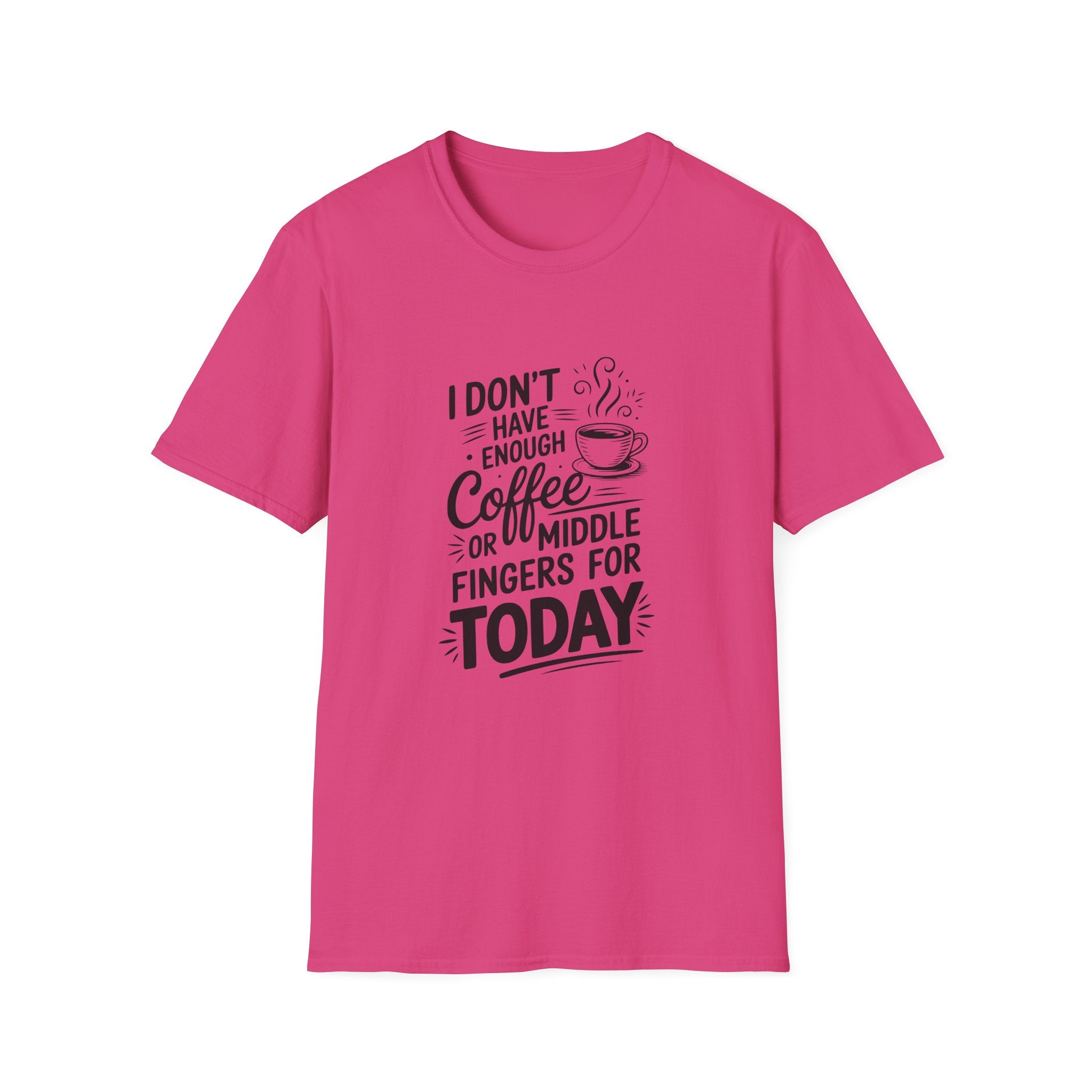 I Don't Have Enough Coffee or Middle Fingers for Today T-Shirt — Funny Sarcastic Gift