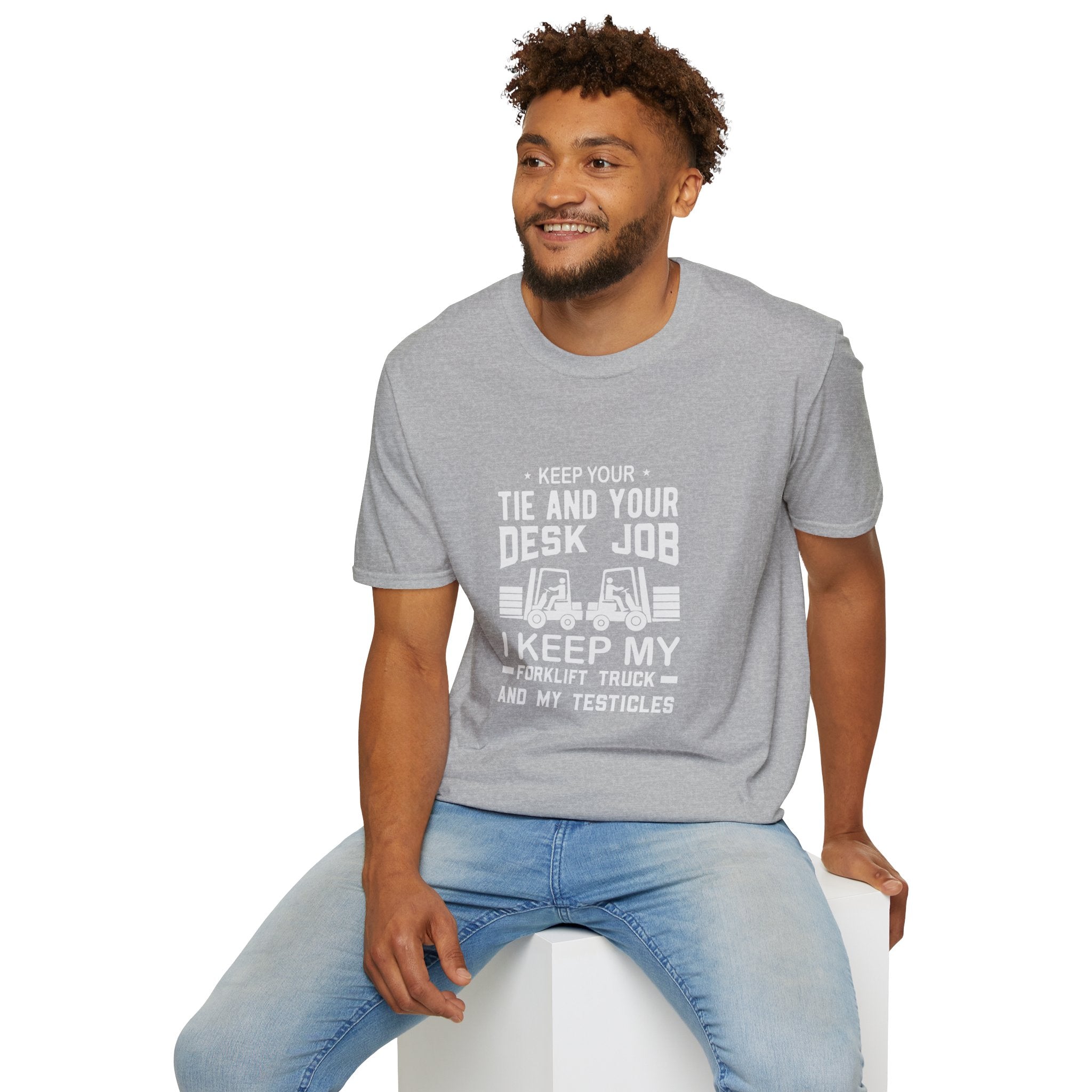 Keep Your Tie and Your Desk Job — Funny Forklift Truck T-Shirt