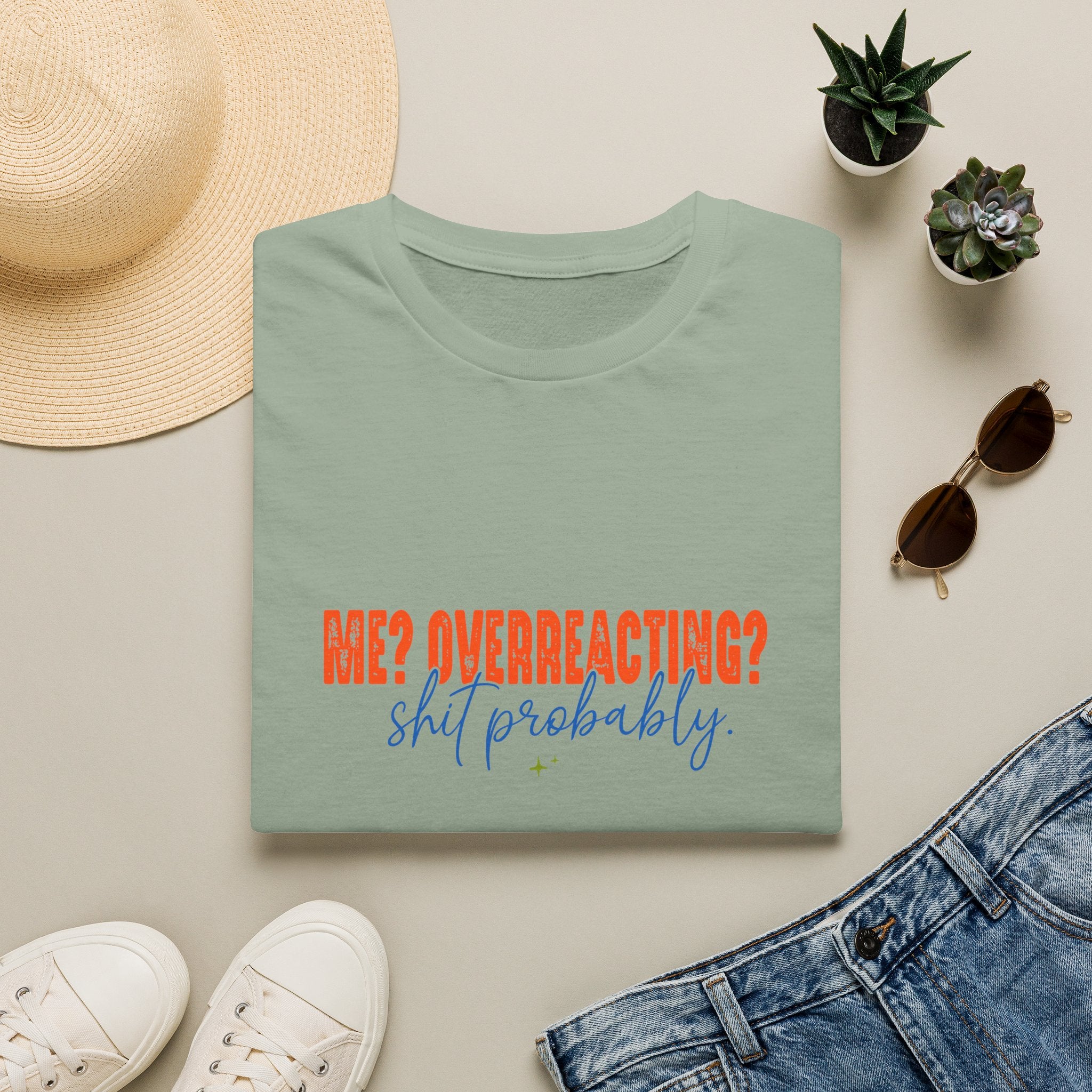 Me Overreacting Shit Probably T-Shirt — Funny Sarcastic Gift for Her Humor Graphic Tee