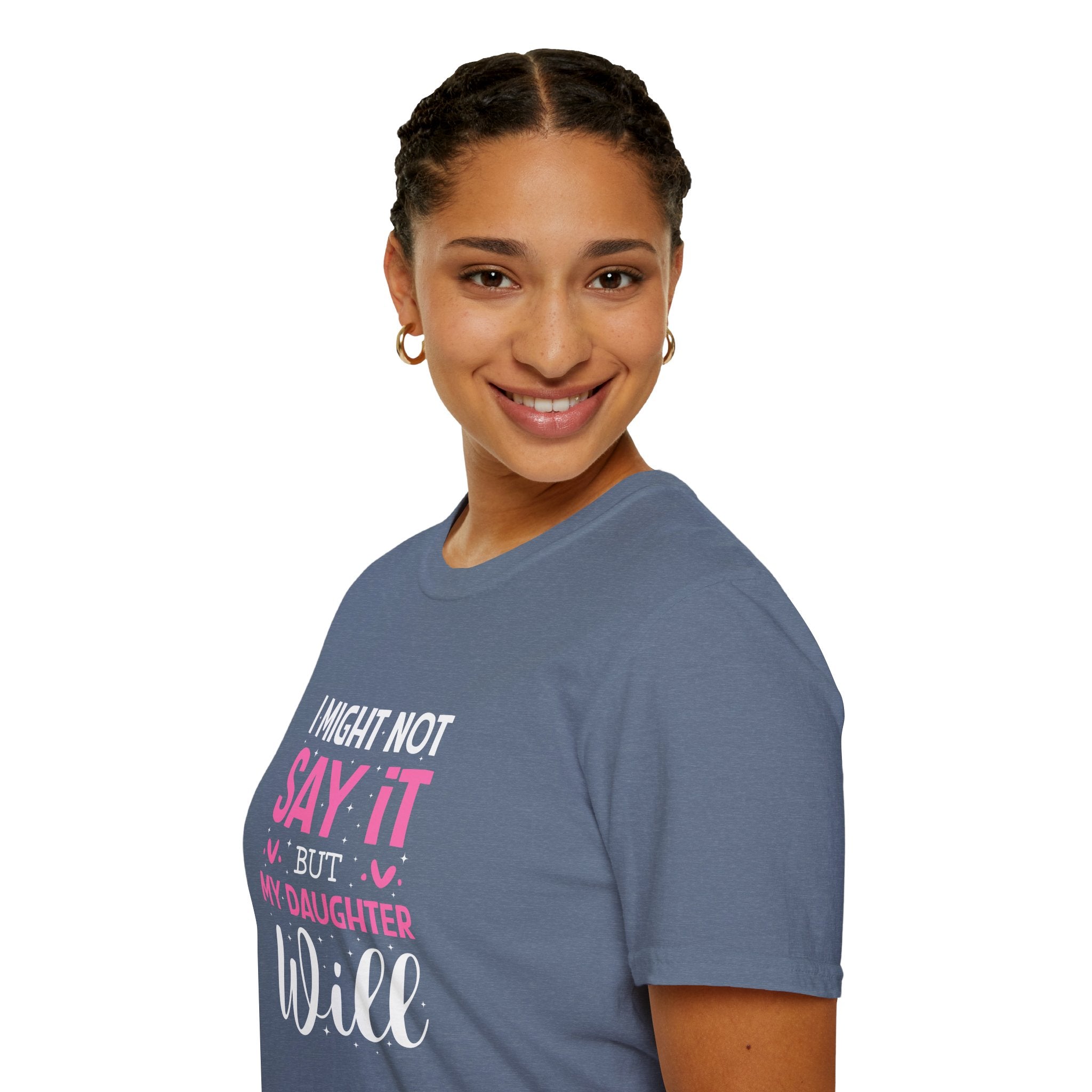 I Might Not Say It But My Daughter Will T-Shirt — Funny Mom Gift Sarcastic Graphic Tee