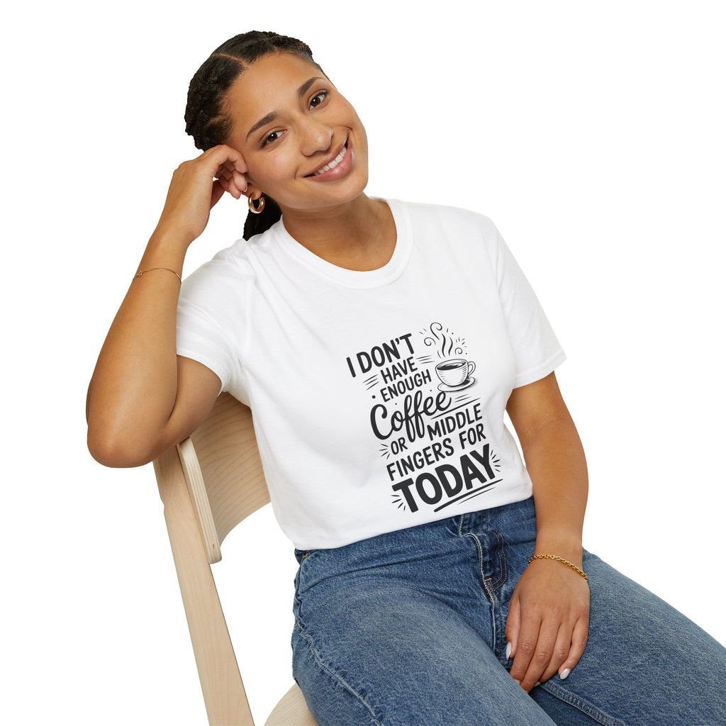I Don't Have Enough Coffee or Middle Fingers for Today T-Shirt — Funny Sarcastic Gift