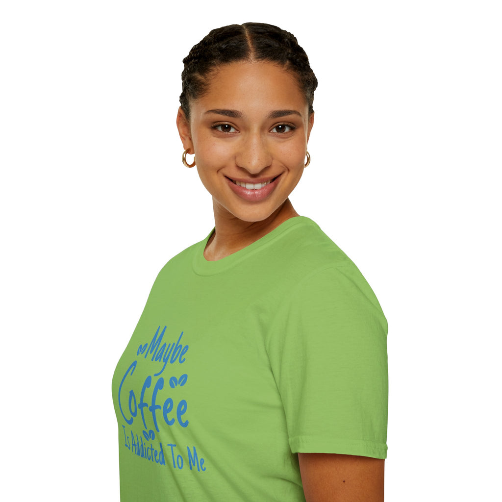 Maybe Coffee Is Addicted to Me T-Shirt — Funny Coffee Lover Gift for Her Graphic Tee
