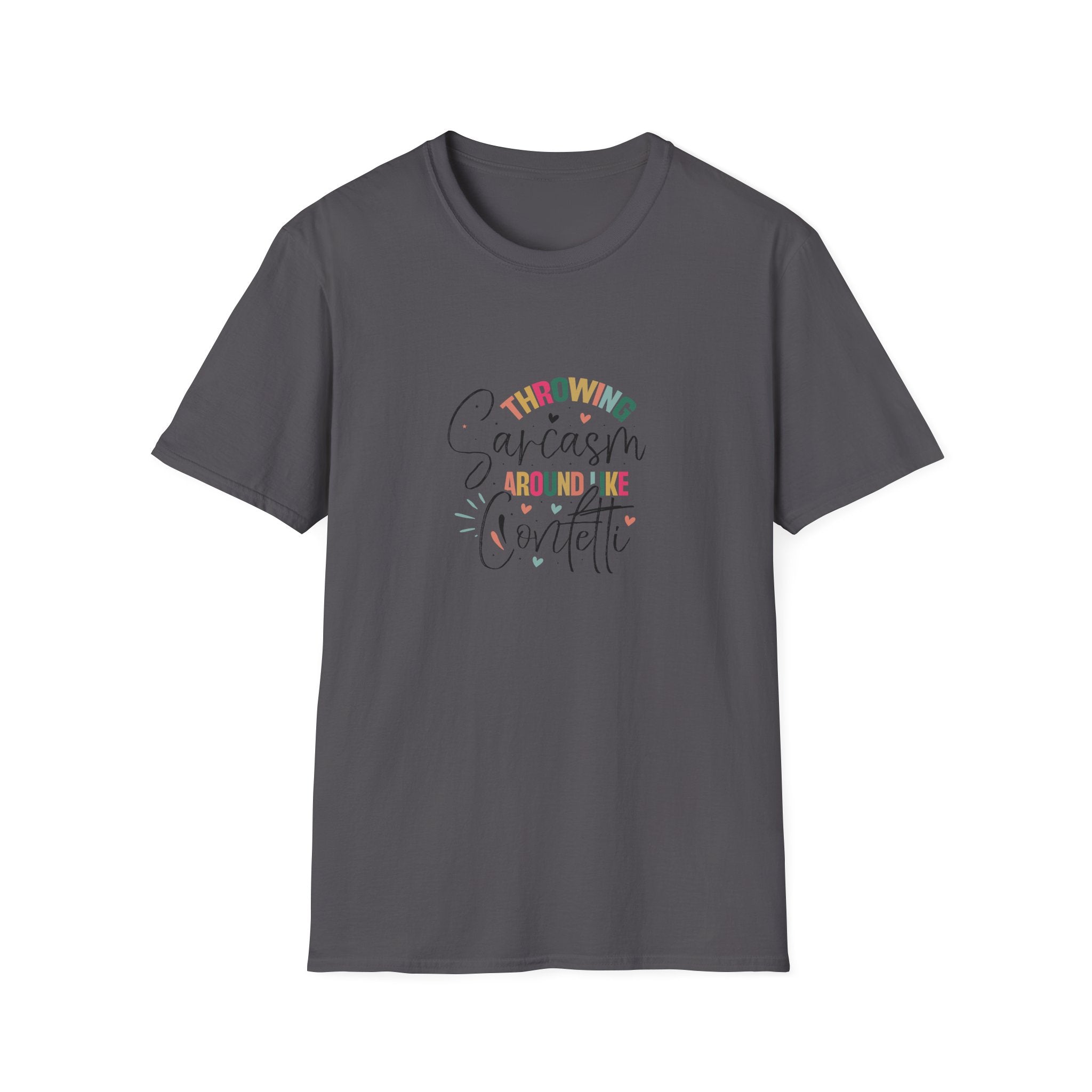 Throwing Sarcasm Around Like Confetti T-Shirt — Funny Gift for Her Sarcastic Tee