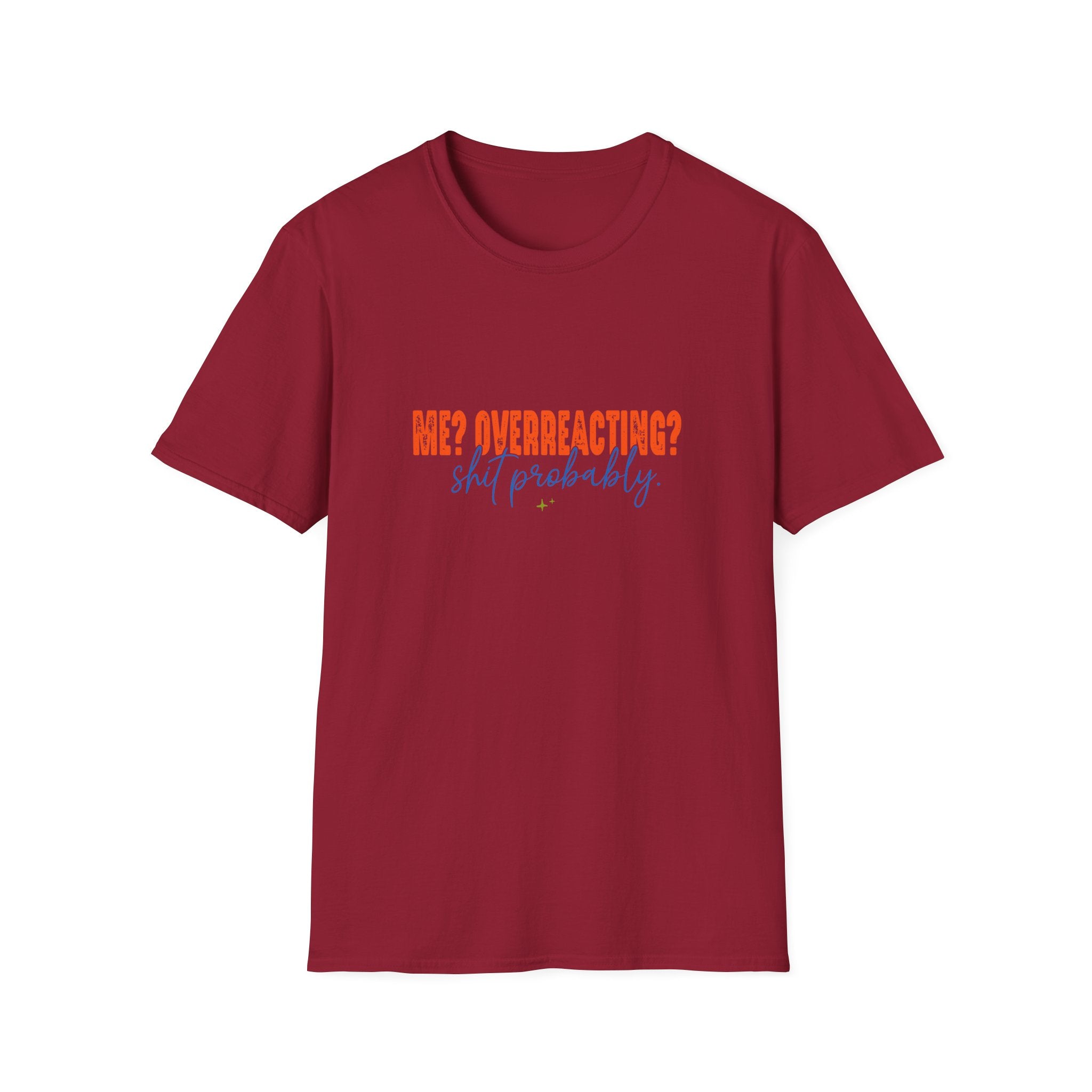 Me Overreacting Shit Probably T-Shirt — Funny Sarcastic Gift for Her Humor Graphic Tee